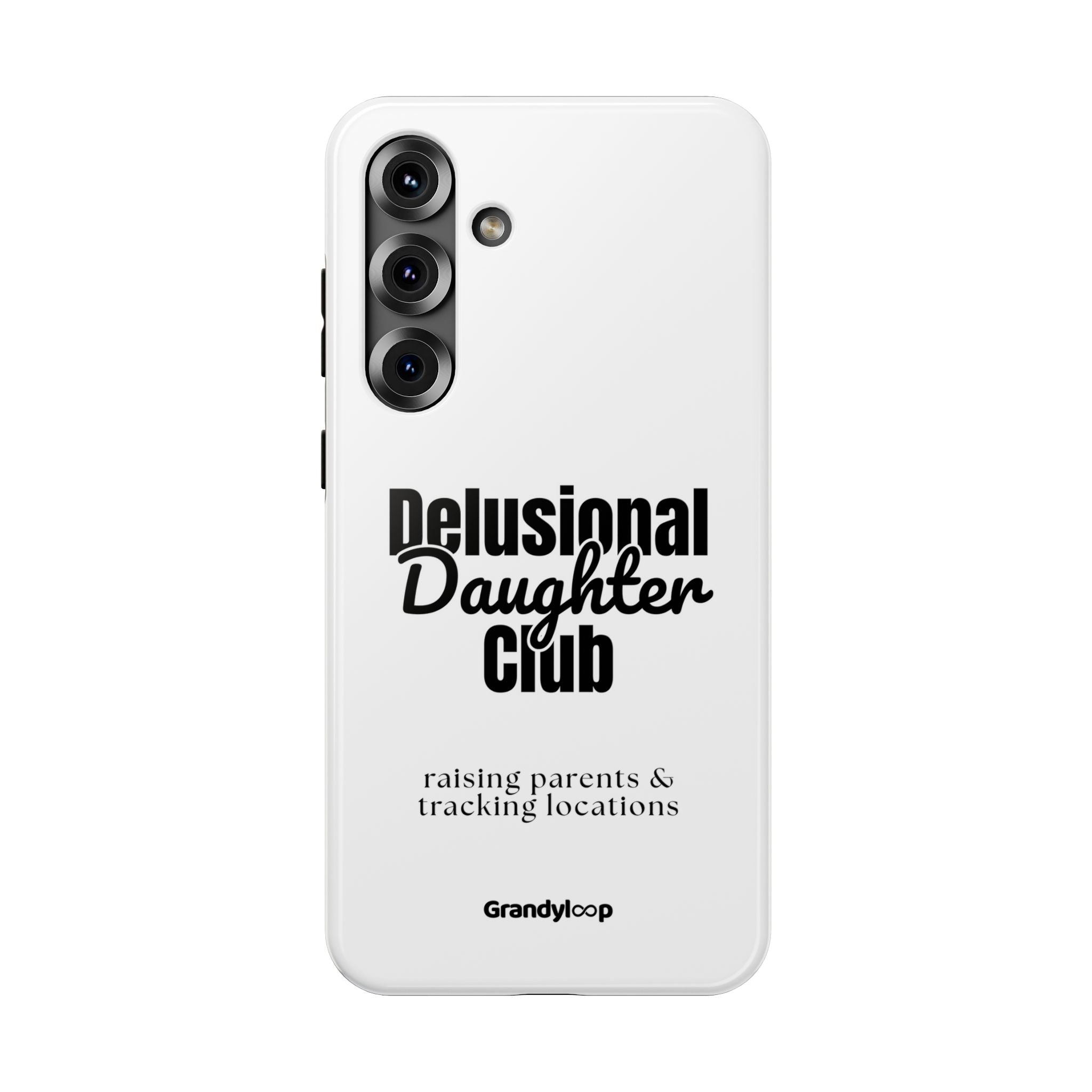 Impact-Resistant Phone Case — "Delusional Daughter Club" (raising parents & tracking locations)