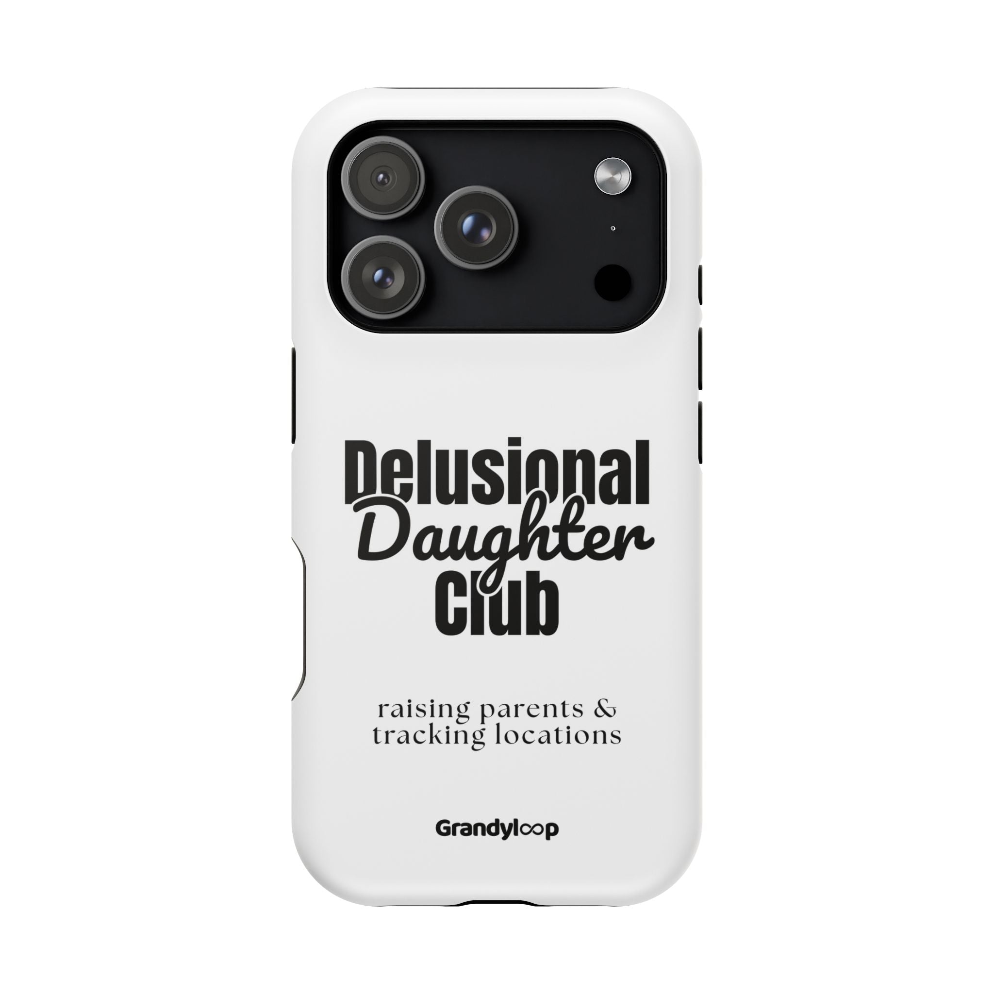 Impact-Resistant Phone Case — "Delusional Daughter Club" (raising parents & tracking locations)