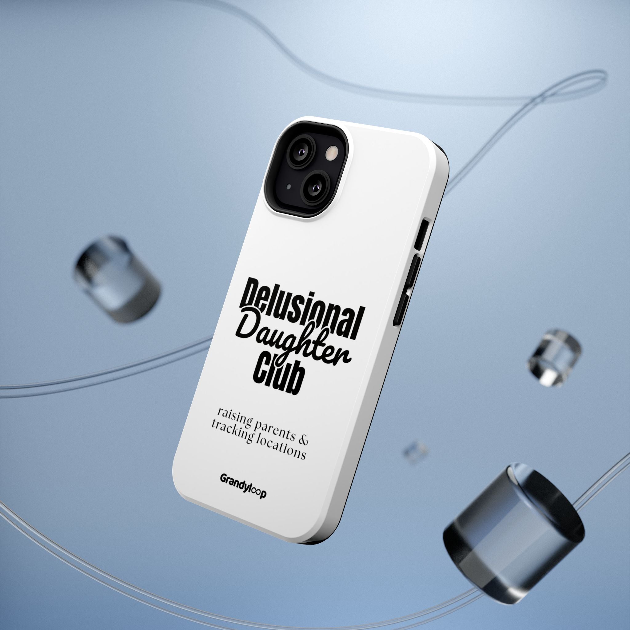 Impact-Resistant Phone Case — "Delusional Daughter Club" (raising parents & tracking locations)