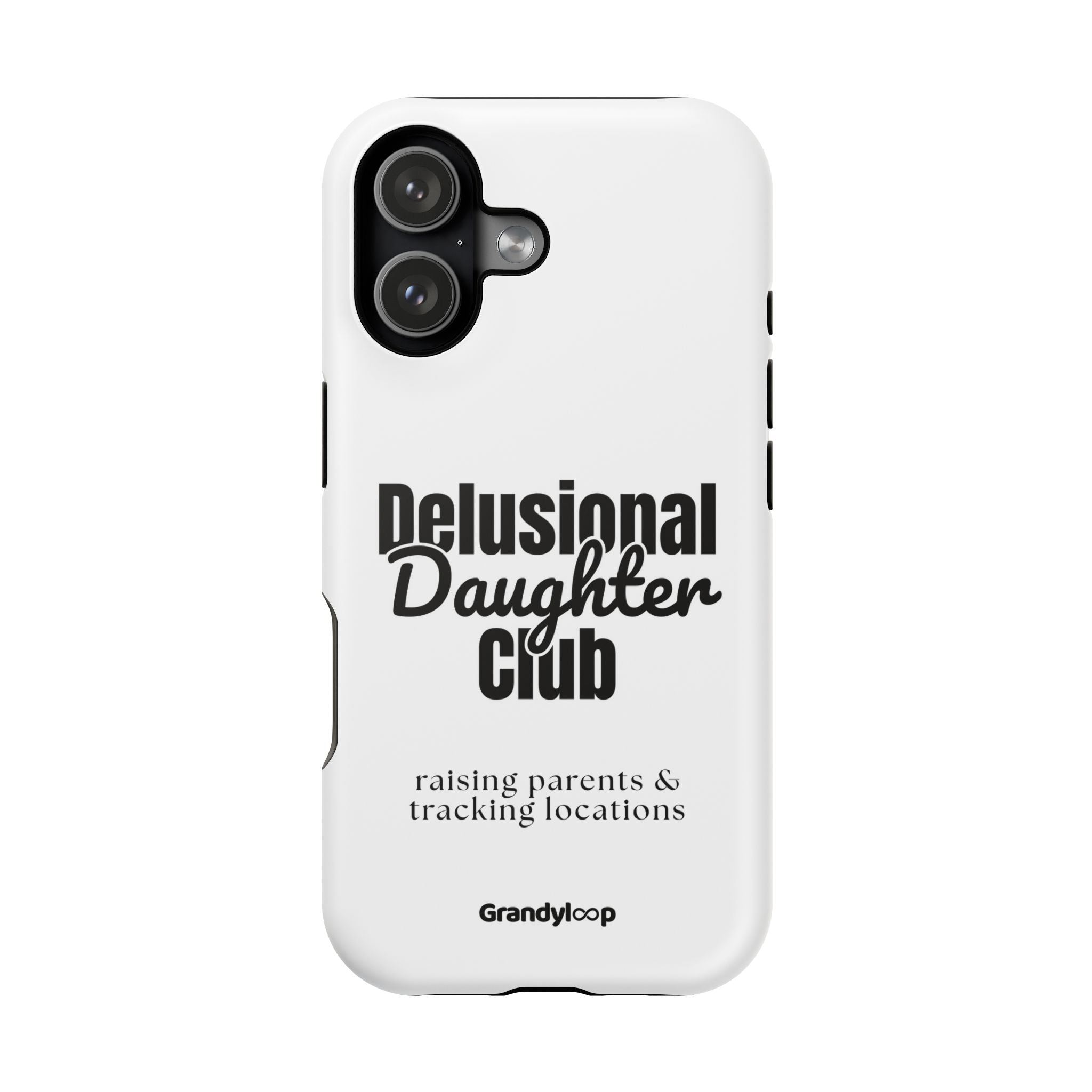 Impact-Resistant Phone Case — "Delusional Daughter Club" (raising parents & tracking locations)
