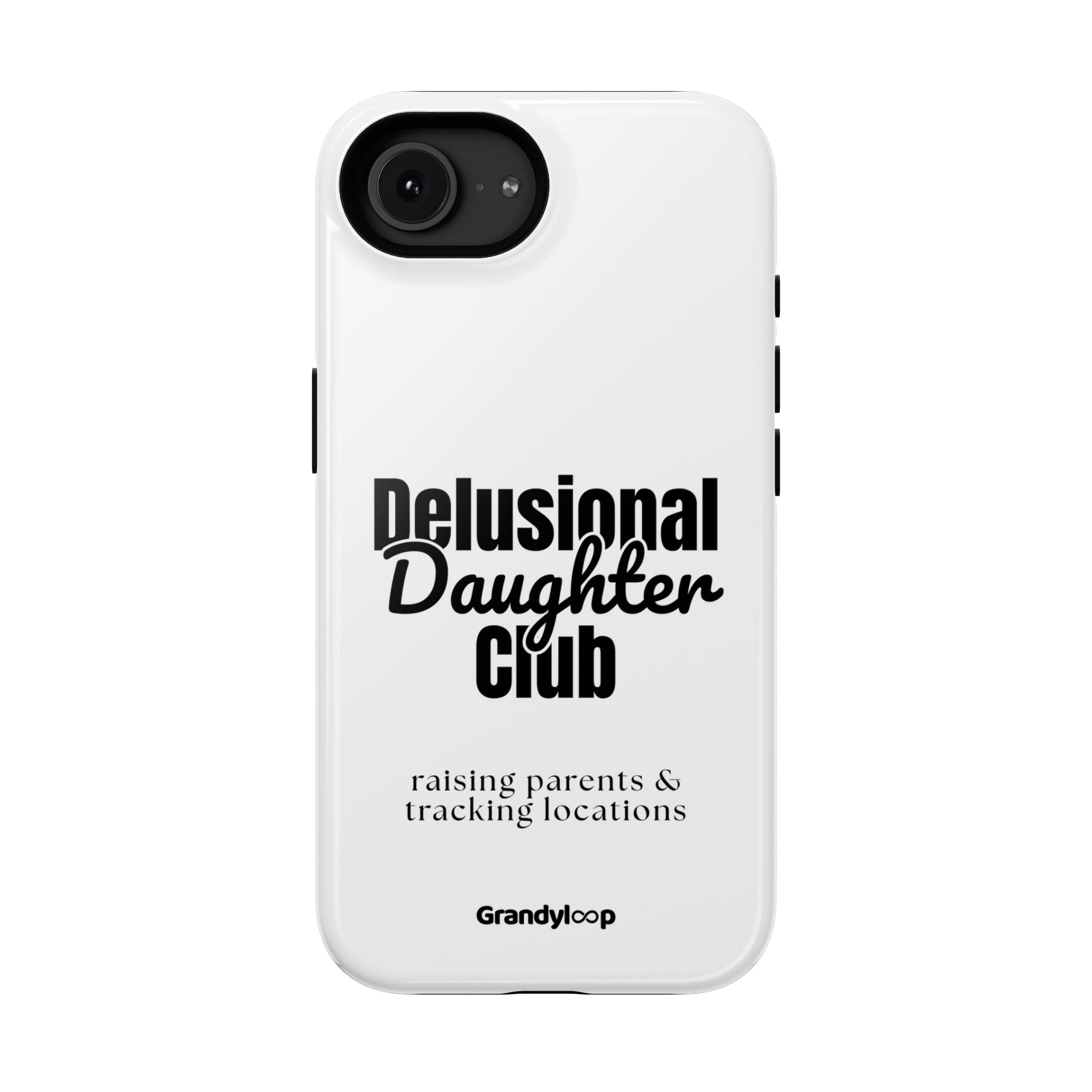 Impact-Resistant Phone Case — "Delusional Daughter Club" (raising parents & tracking locations)