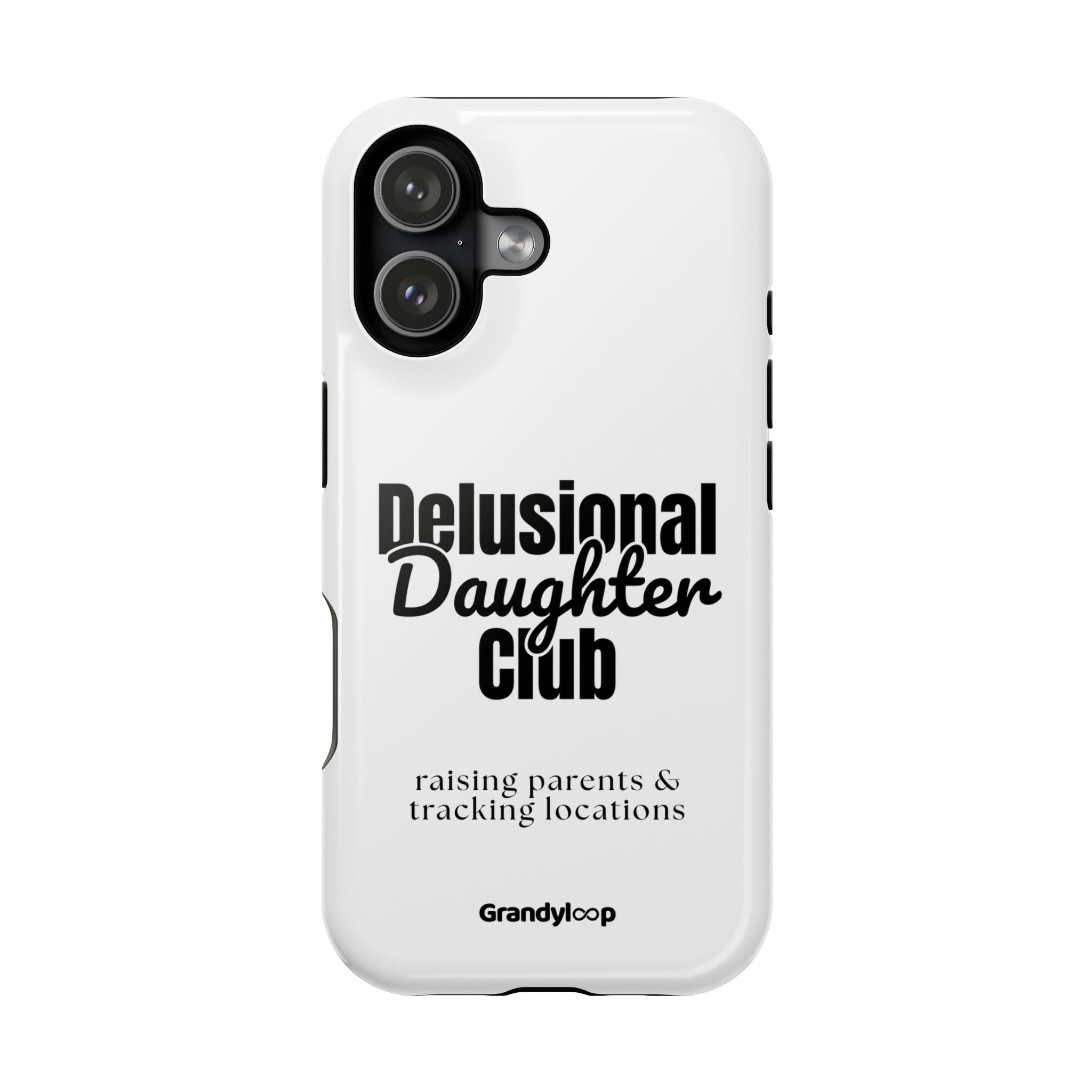 Impact-Resistant Phone Case — "Delusional Daughter Club" (raising parents & tracking locations)