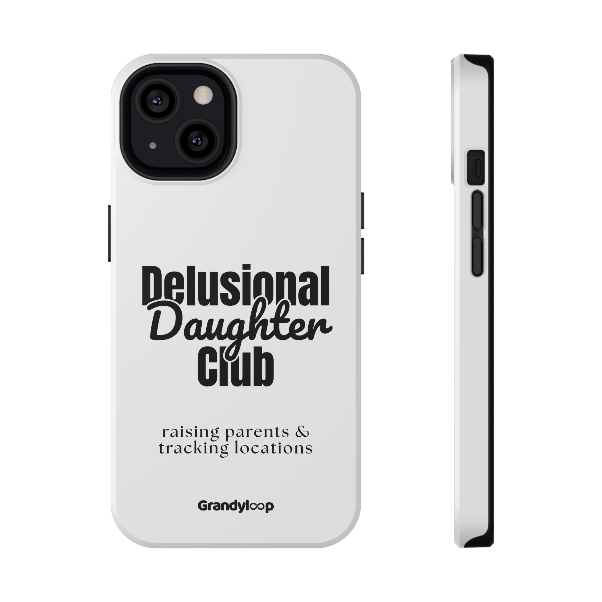 Impact-Resistant Phone Case — "Delusional Daughter Club" (raising parents & tracking locations)
