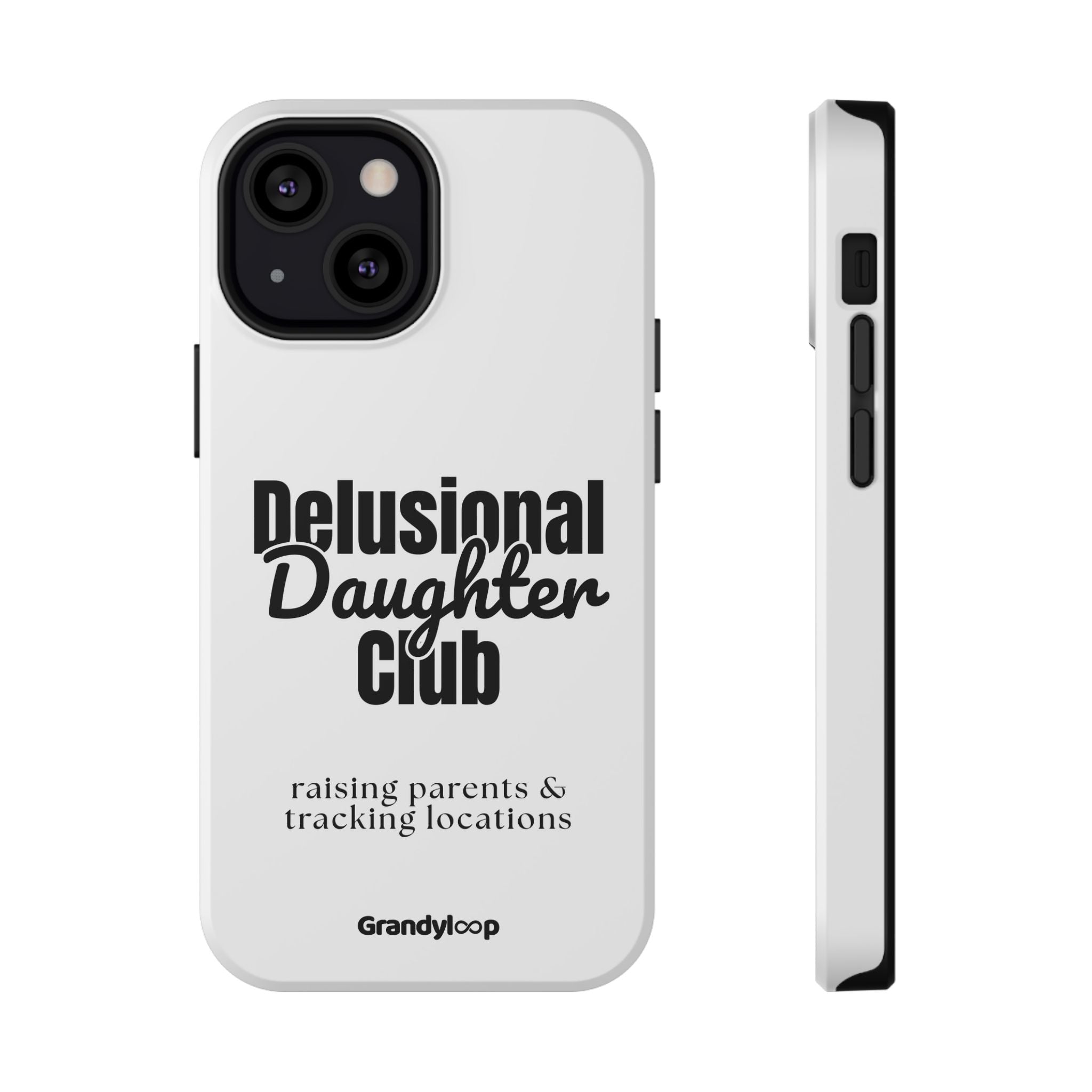Impact-Resistant Phone Case — "Delusional Daughter Club" (raising parents & tracking locations)