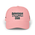 Dad Hat - Delusional Daughter Club Dad Cap