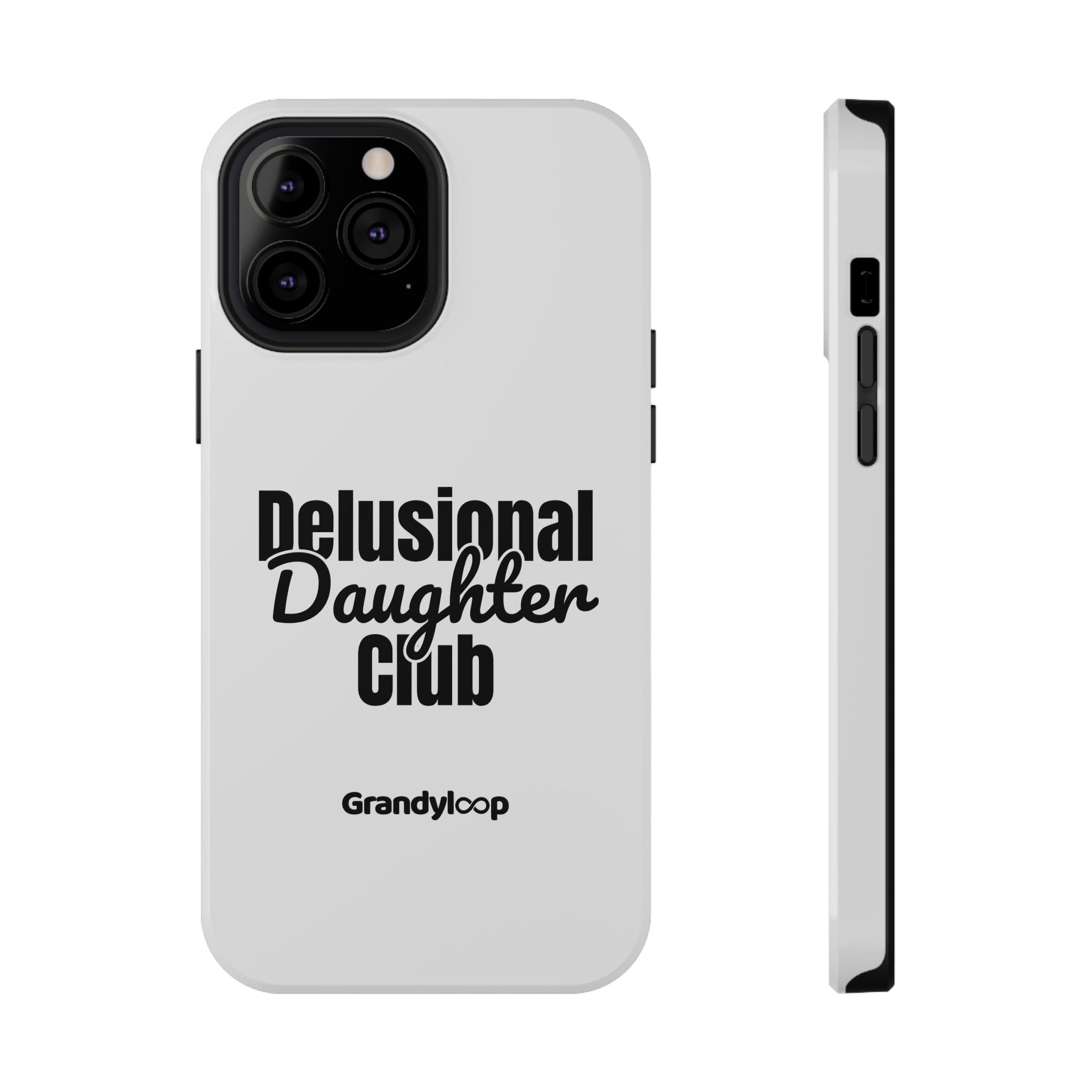 Phone Case - Delusional Daughter Club