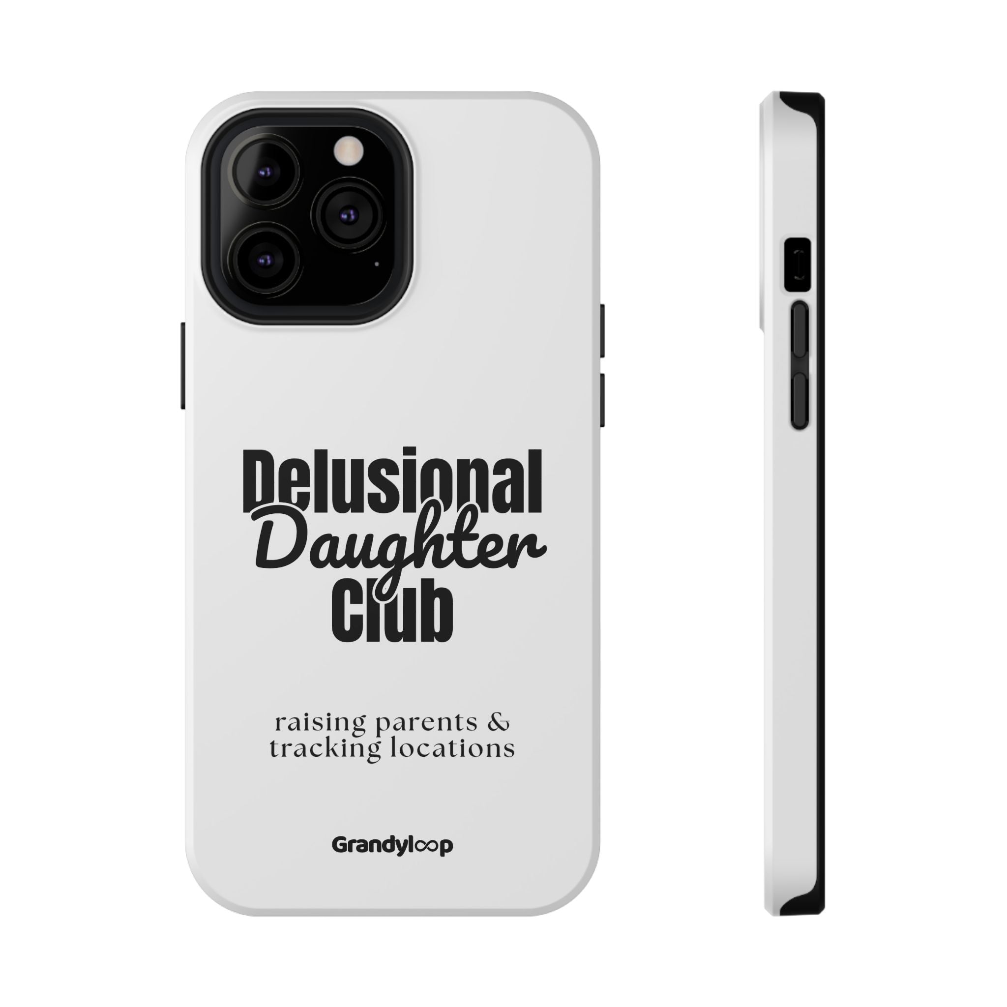 Impact-Resistant Phone Case — "Delusional Daughter Club" (raising parents & tracking locations)