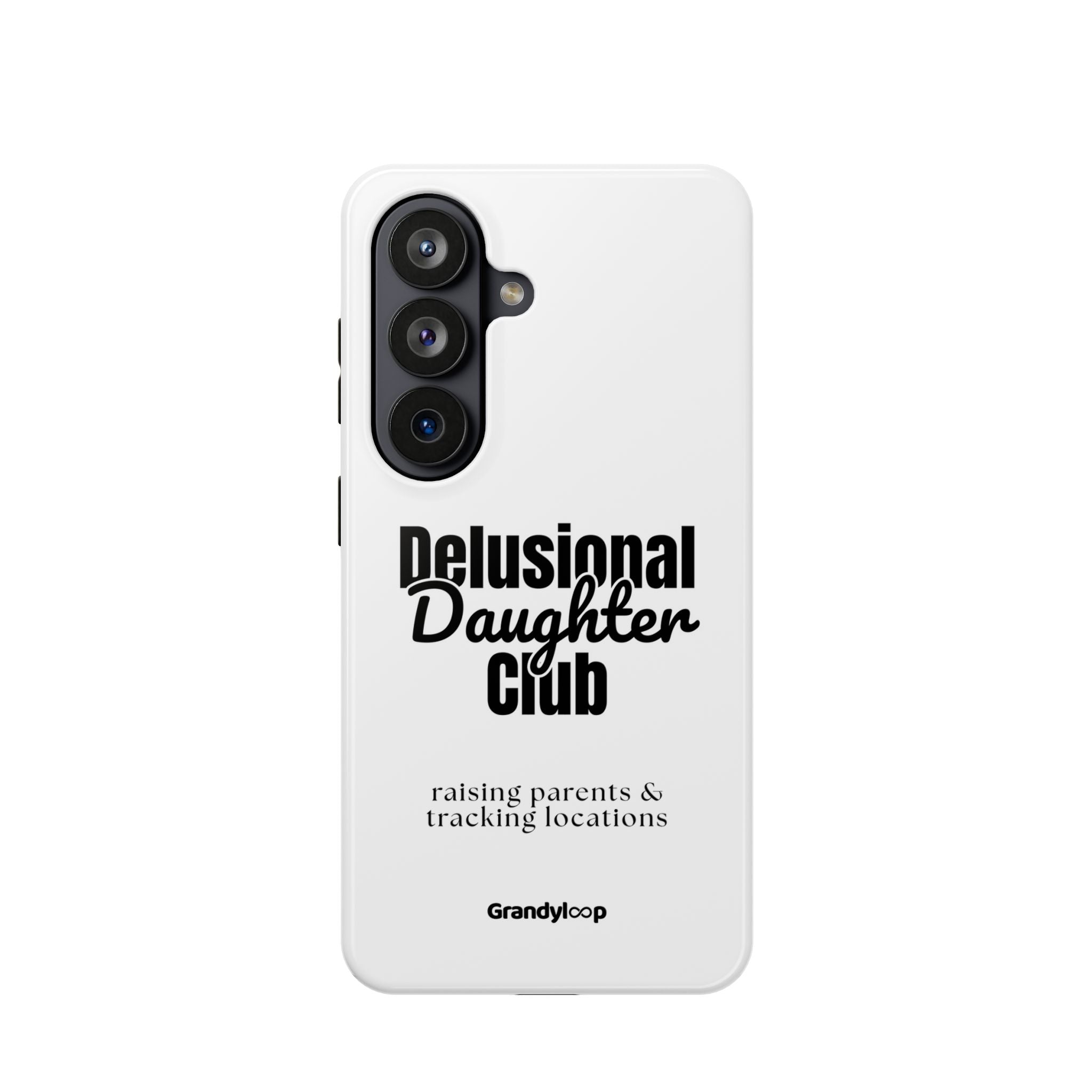 Impact-Resistant Phone Case — "Delusional Daughter Club" (raising parents & tracking locations)