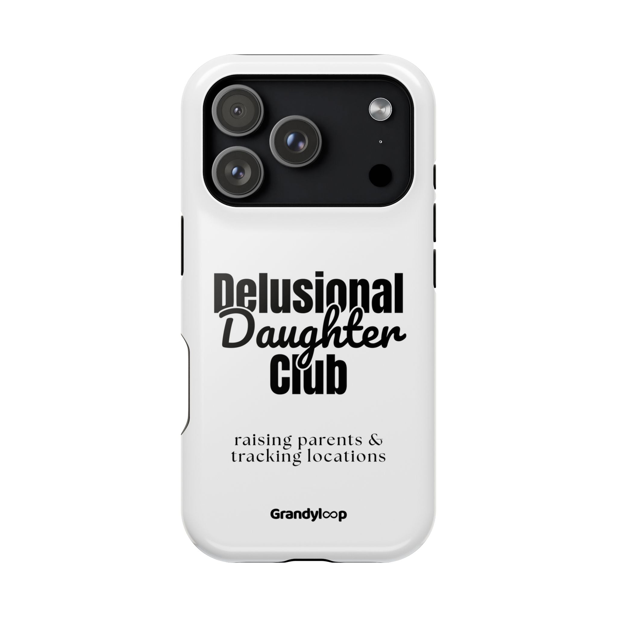 Impact-Resistant Phone Case — "Delusional Daughter Club" (raising parents & tracking locations)