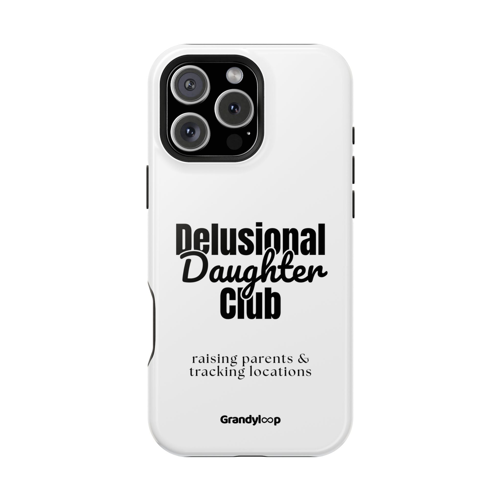 Impact-Resistant Phone Case — "Delusional Daughter Club" (raising parents & tracking locations)
