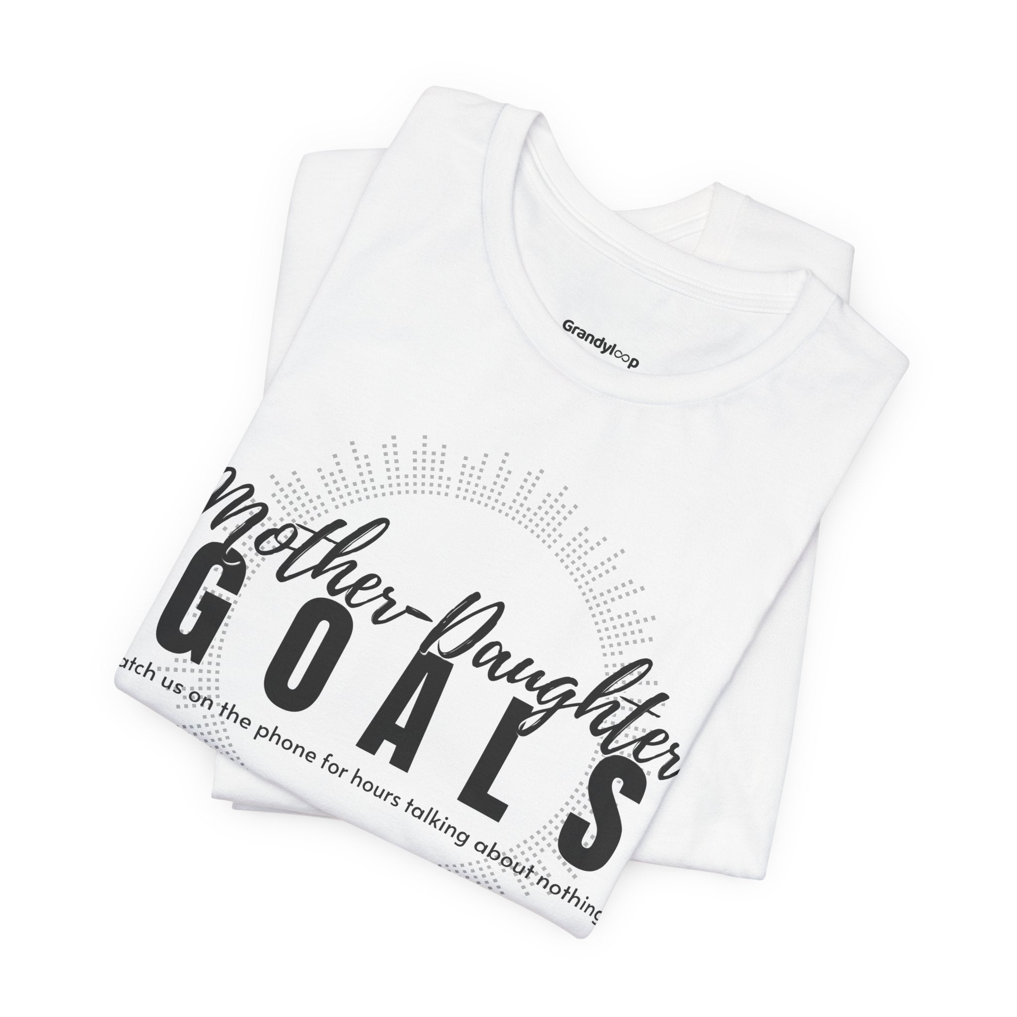 Mother Daughter Goals Shirt
