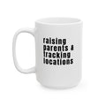 Coffee Cup - raising parents and tracking locations (15oz)