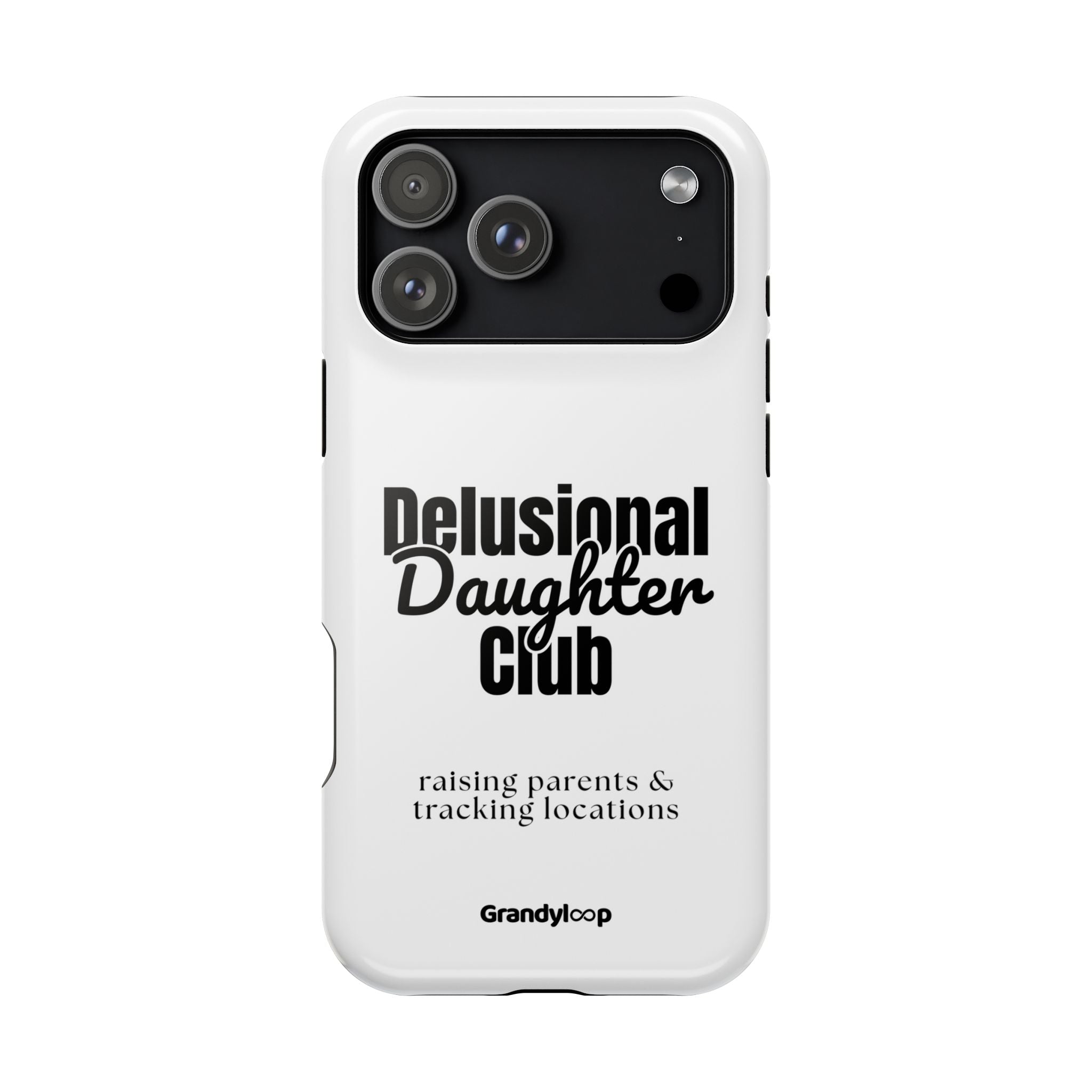 Impact-Resistant Phone Case — "Delusional Daughter Club" (raising parents & tracking locations)