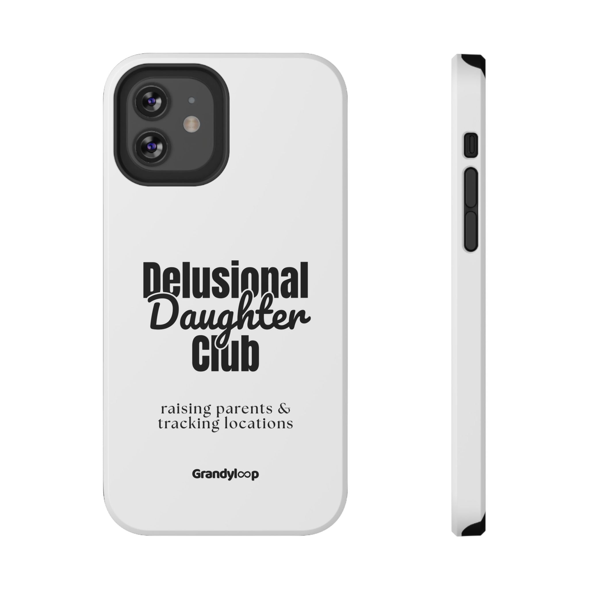 Impact-Resistant Phone Case — "Delusional Daughter Club" (raising parents & tracking locations)