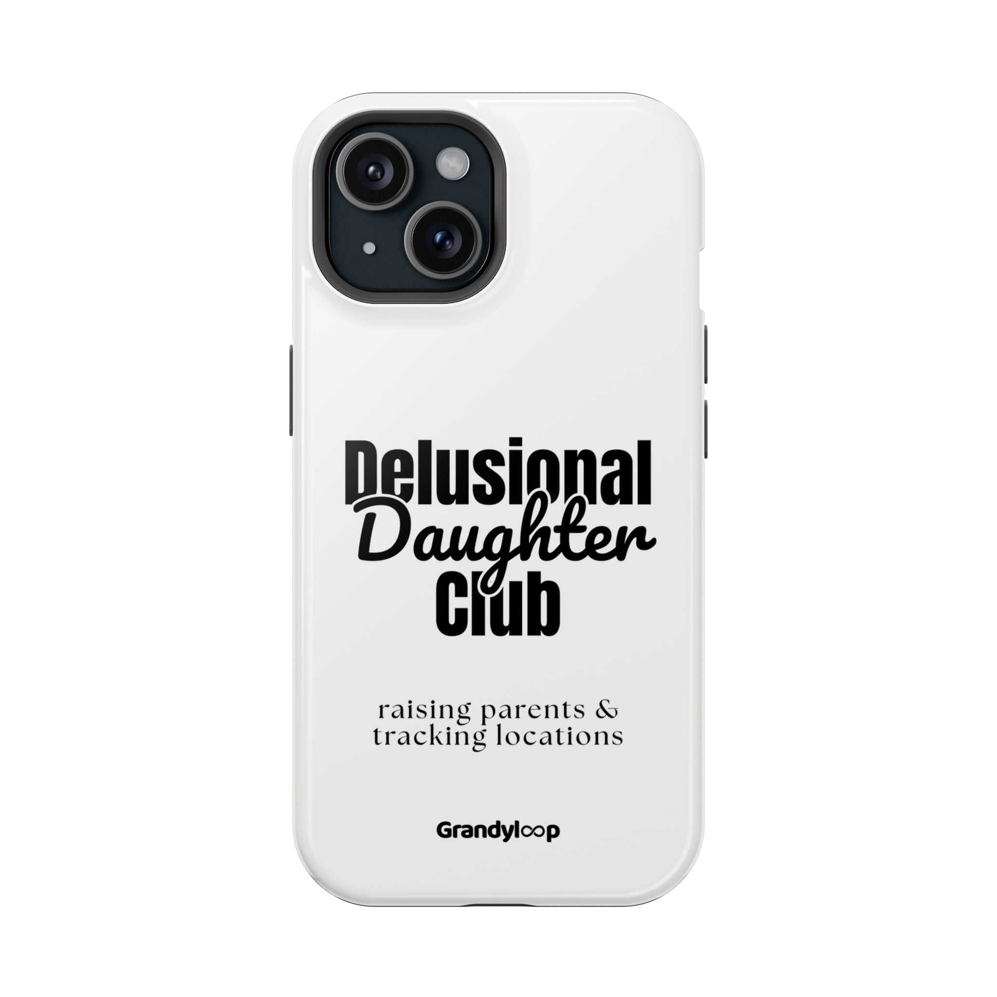 Impact-Resistant Phone Case — "Delusional Daughter Club" (raising parents & tracking locations)