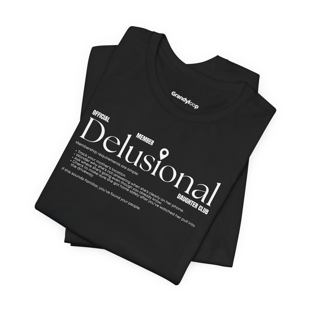 T-Shirt - Official Member Delusional Daughter Club