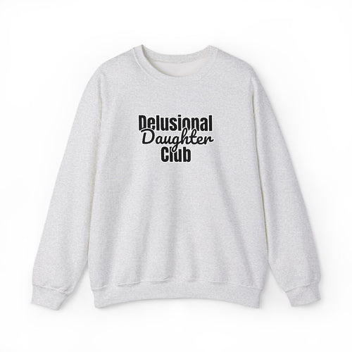 Delusional Daughter Club Sweatshirt