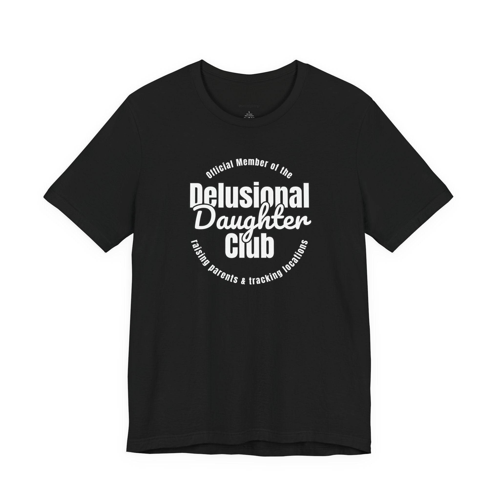 Delusional Daughter Club T-Shirt