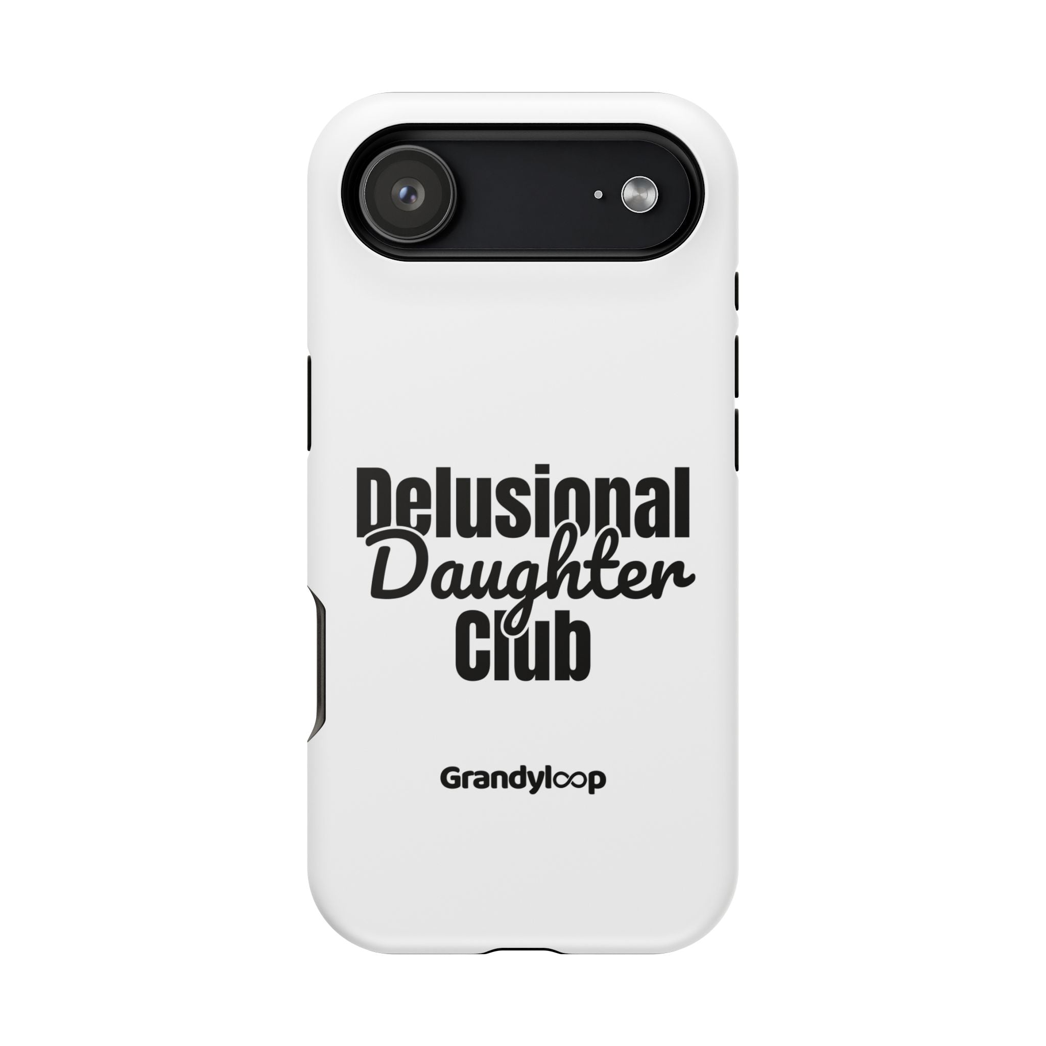 Phone Case - Delusional Daughter Club