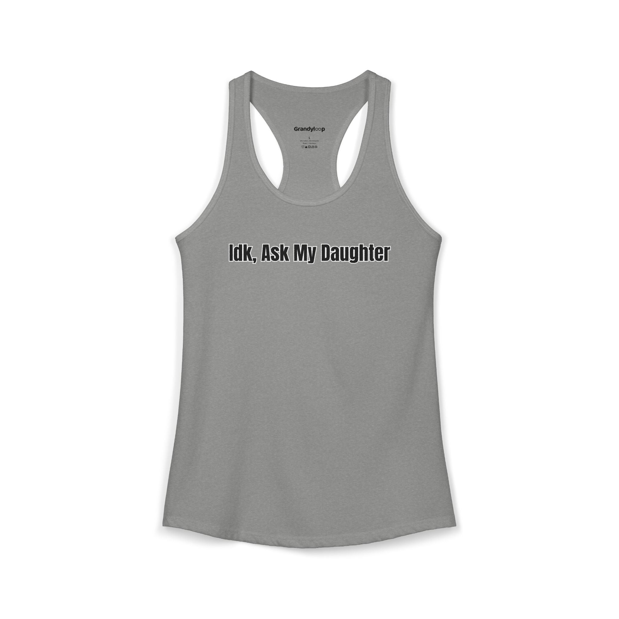 IDK Ask My Daughter - Racerback Tank