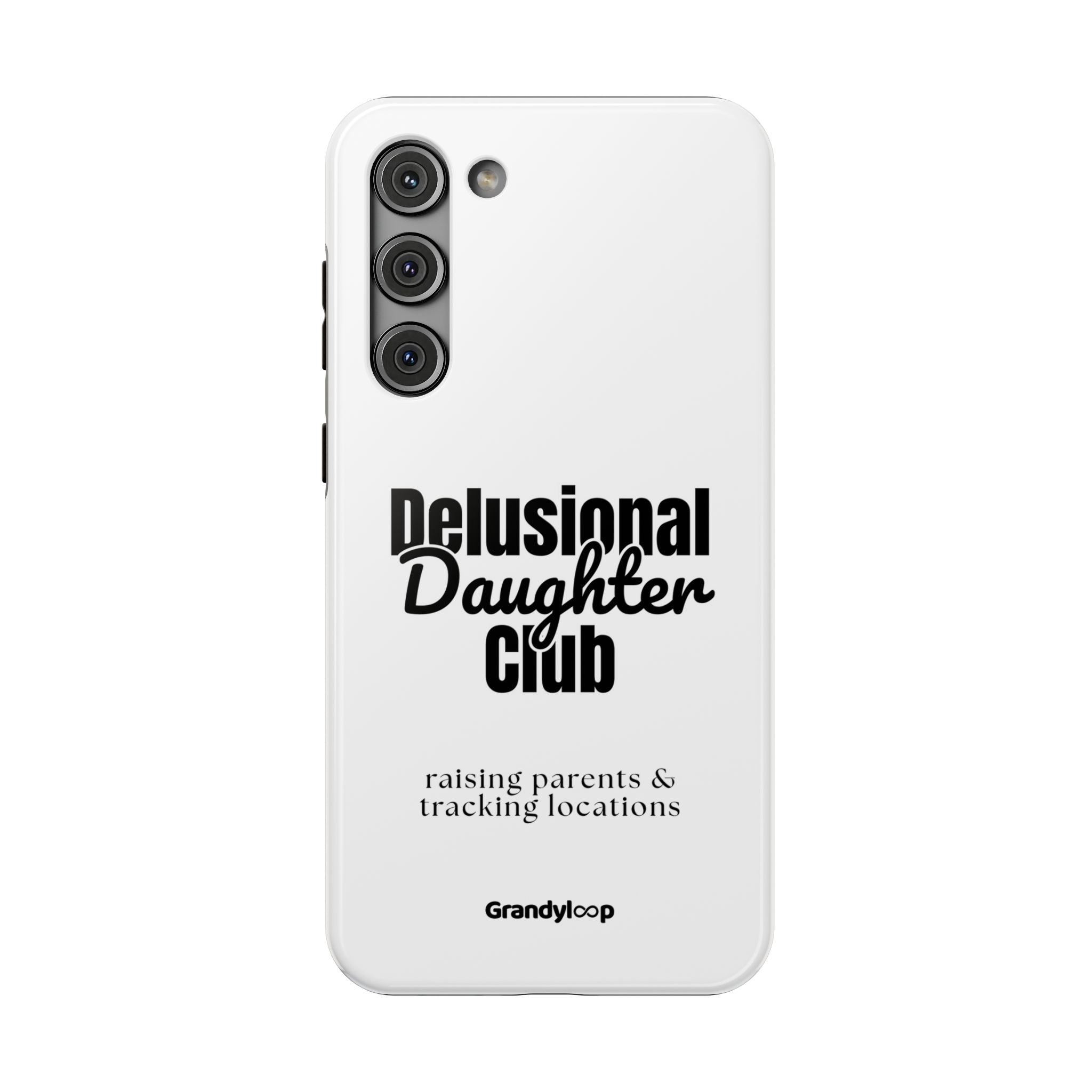 Impact-Resistant Phone Case — "Delusional Daughter Club" (raising parents & tracking locations)