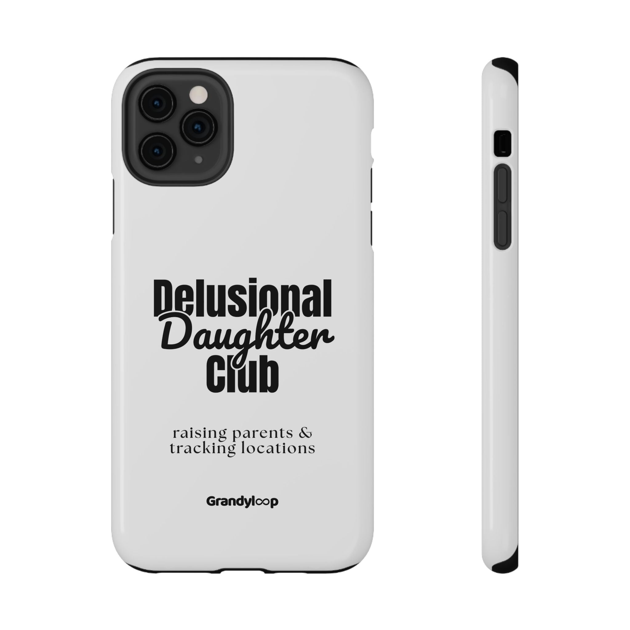 Impact-Resistant Phone Case — "Delusional Daughter Club" (raising parents & tracking locations)