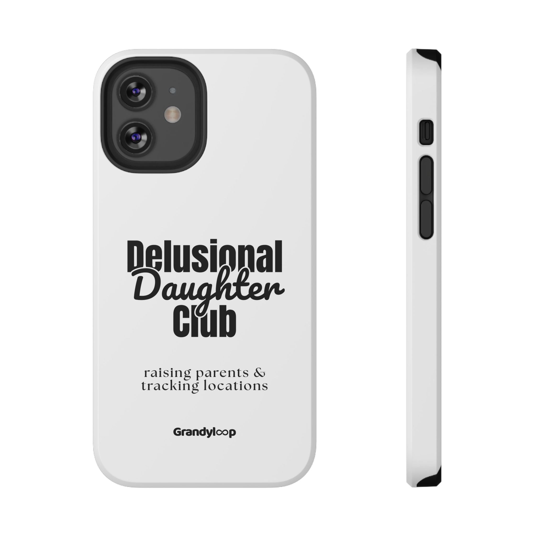 Impact-Resistant Phone Case — "Delusional Daughter Club" (raising parents & tracking locations)