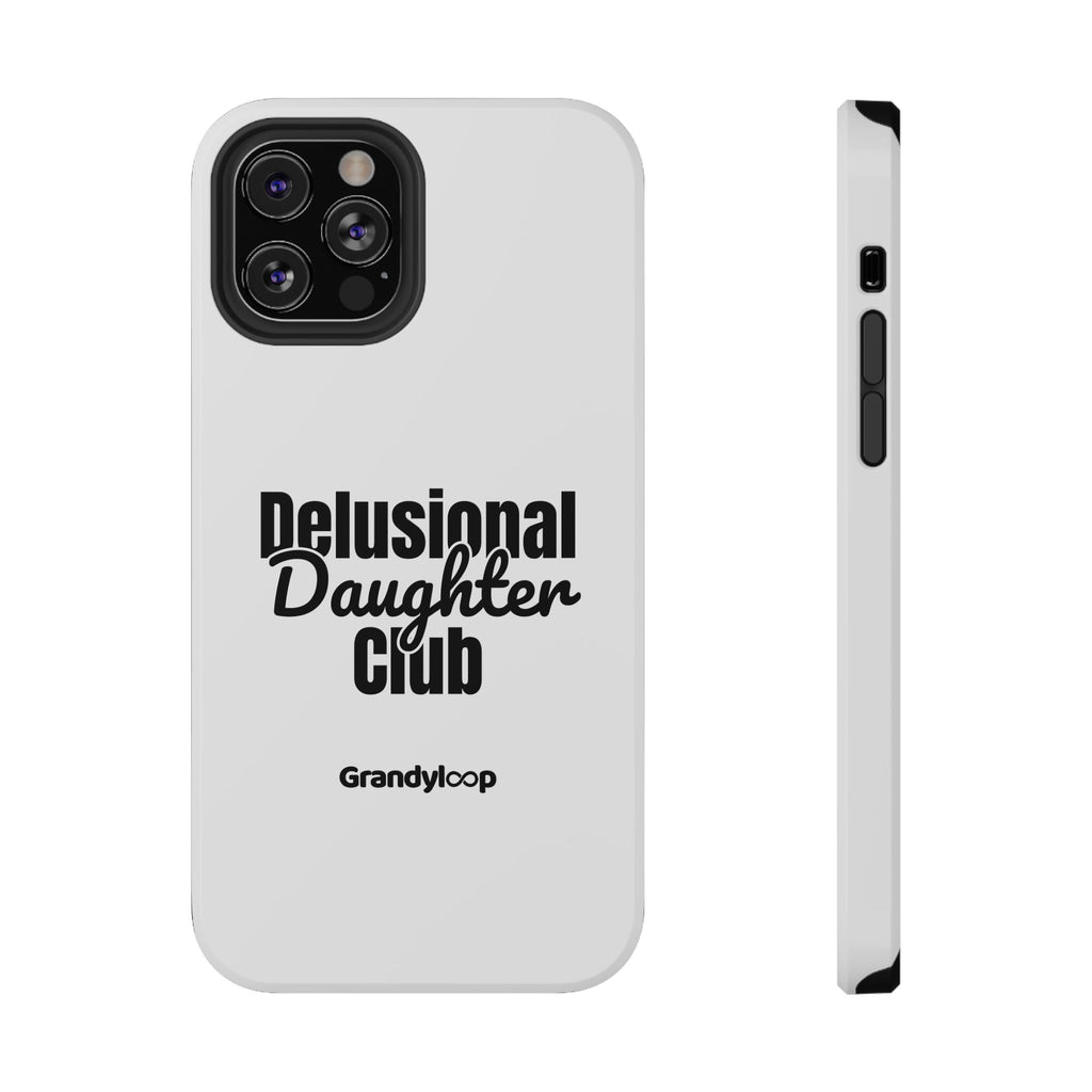 Phone Case - Delusional Daughter Club