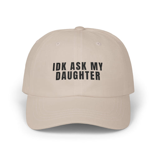 Dad Hat - IDK ASK MY DAUGHTER