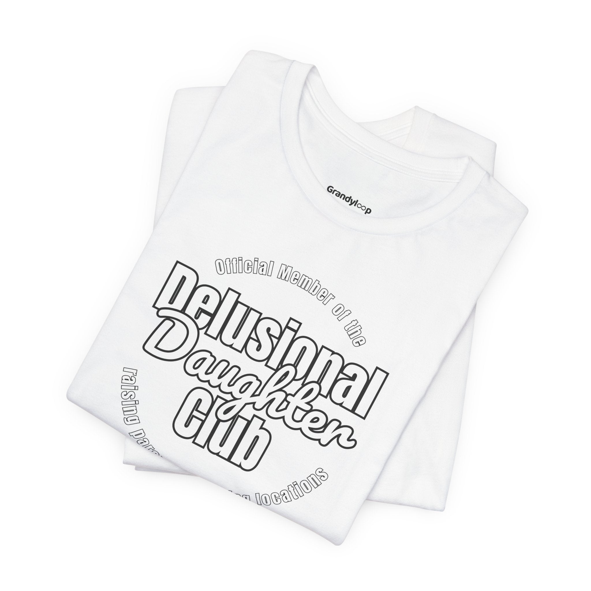 Delusional Daughter Club T-Shirt