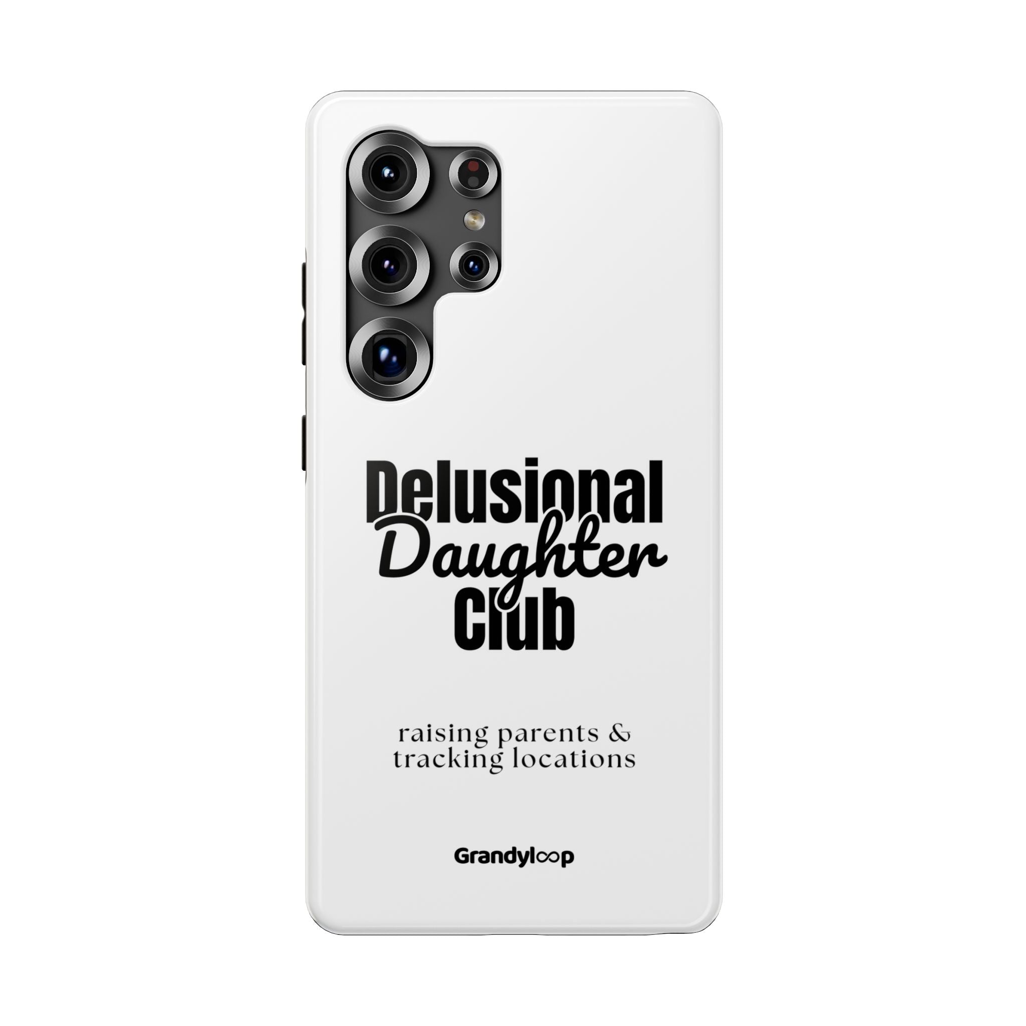 Impact-Resistant Phone Case — "Delusional Daughter Club" (raising parents & tracking locations)