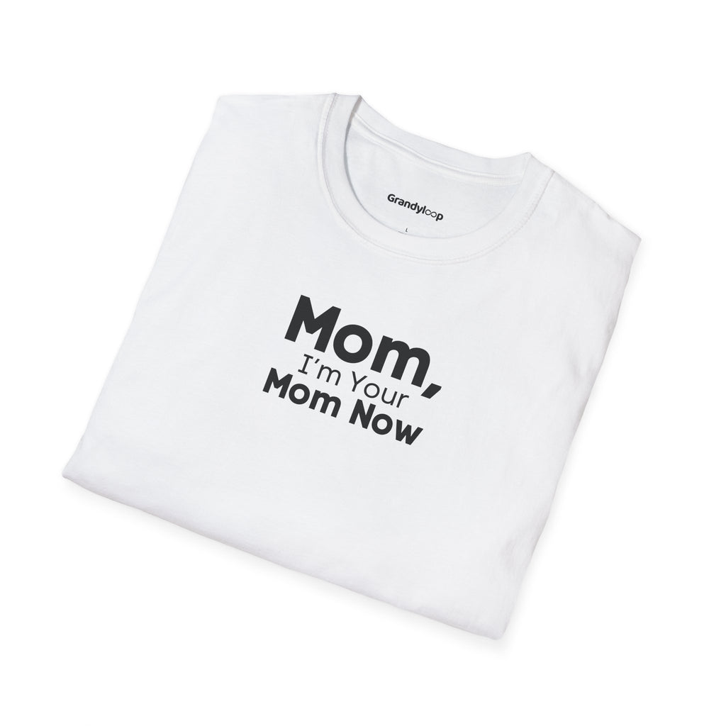 T-Shirt - Mom, I'm Your Mom Now