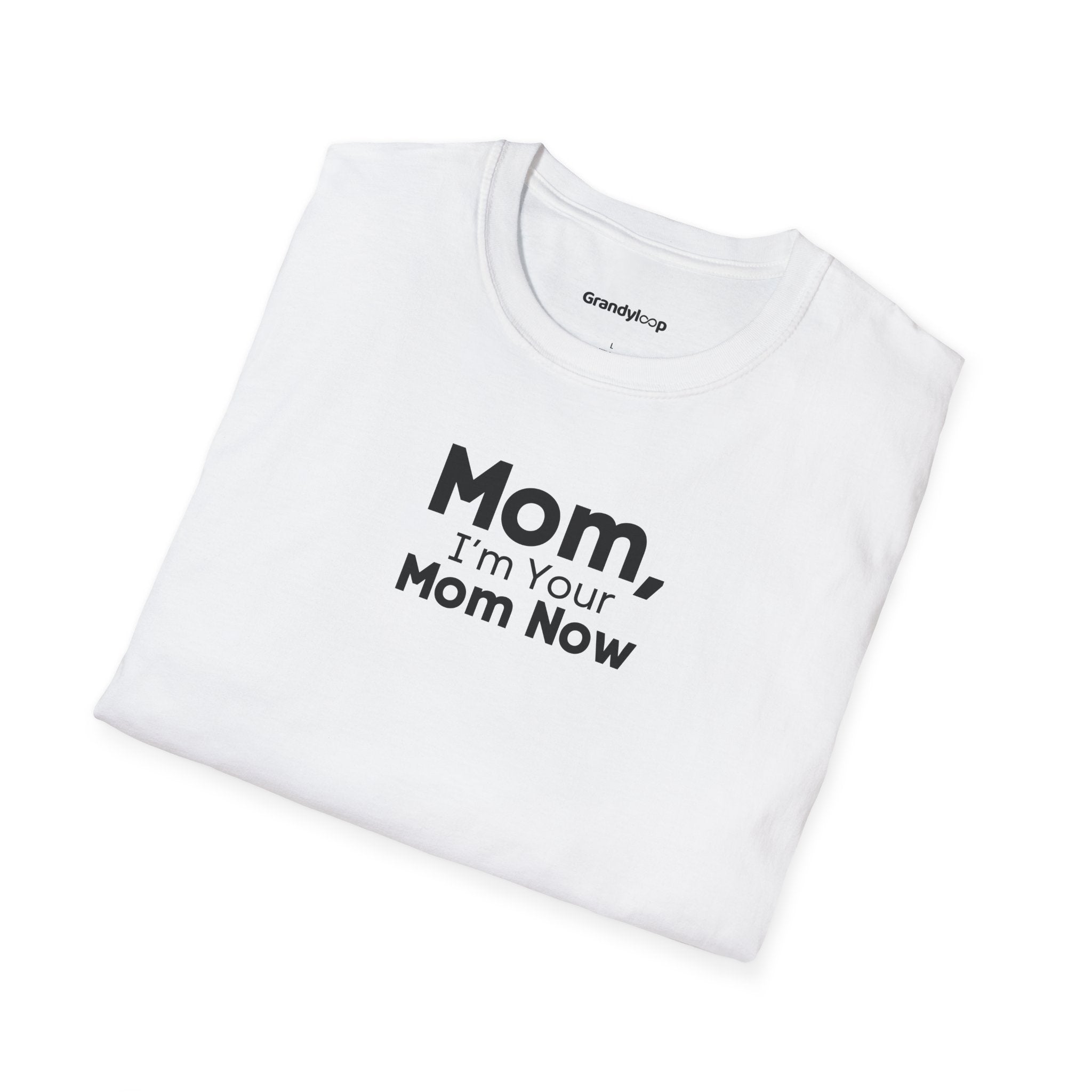 T-Shirt - Mom, I'm Your Mom Now