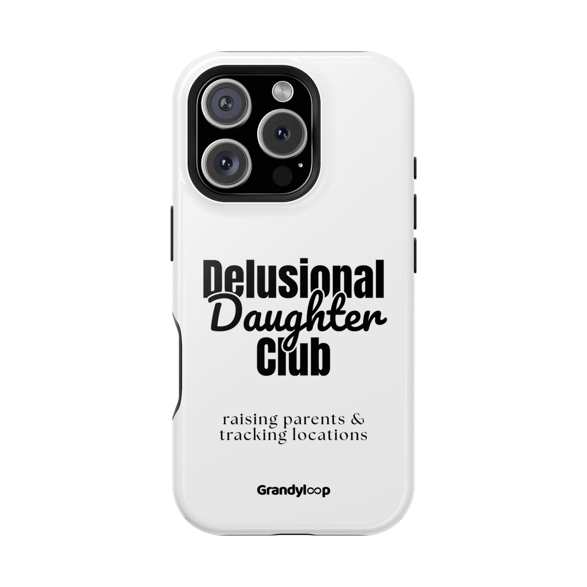 Impact-Resistant Phone Case — "Delusional Daughter Club" (raising parents & tracking locations)
