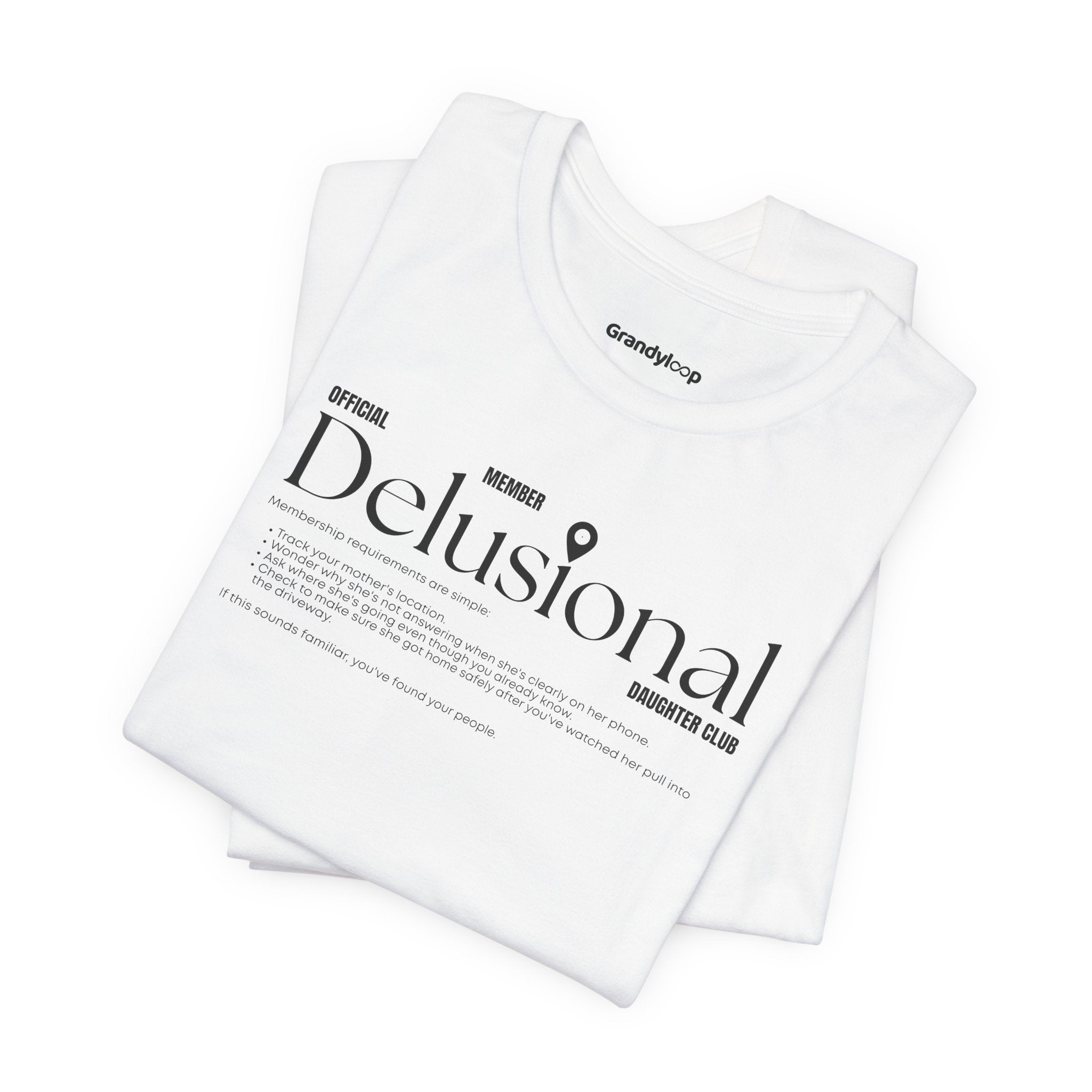 T-Shirt - Official Member Delusional Daughter Club
