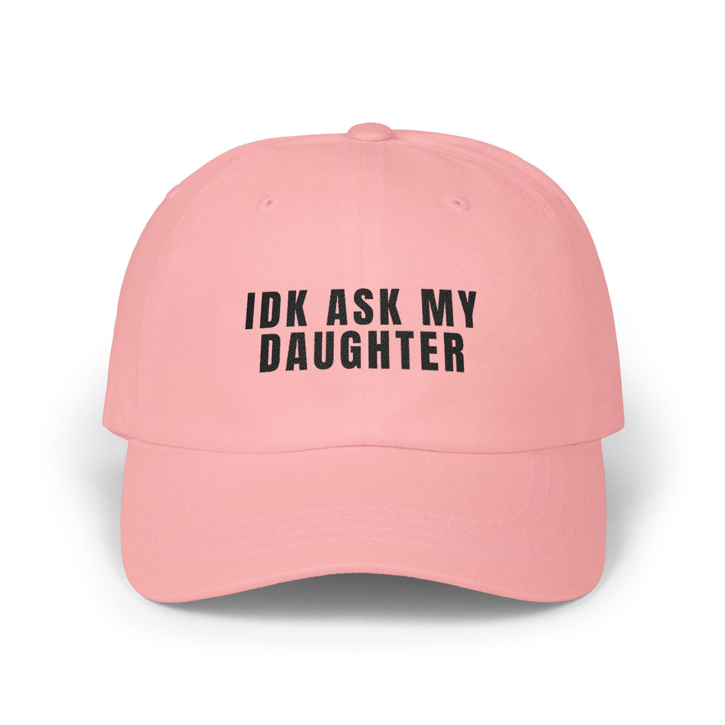 Dad Hat - IDK ASK MY DAUGHTER