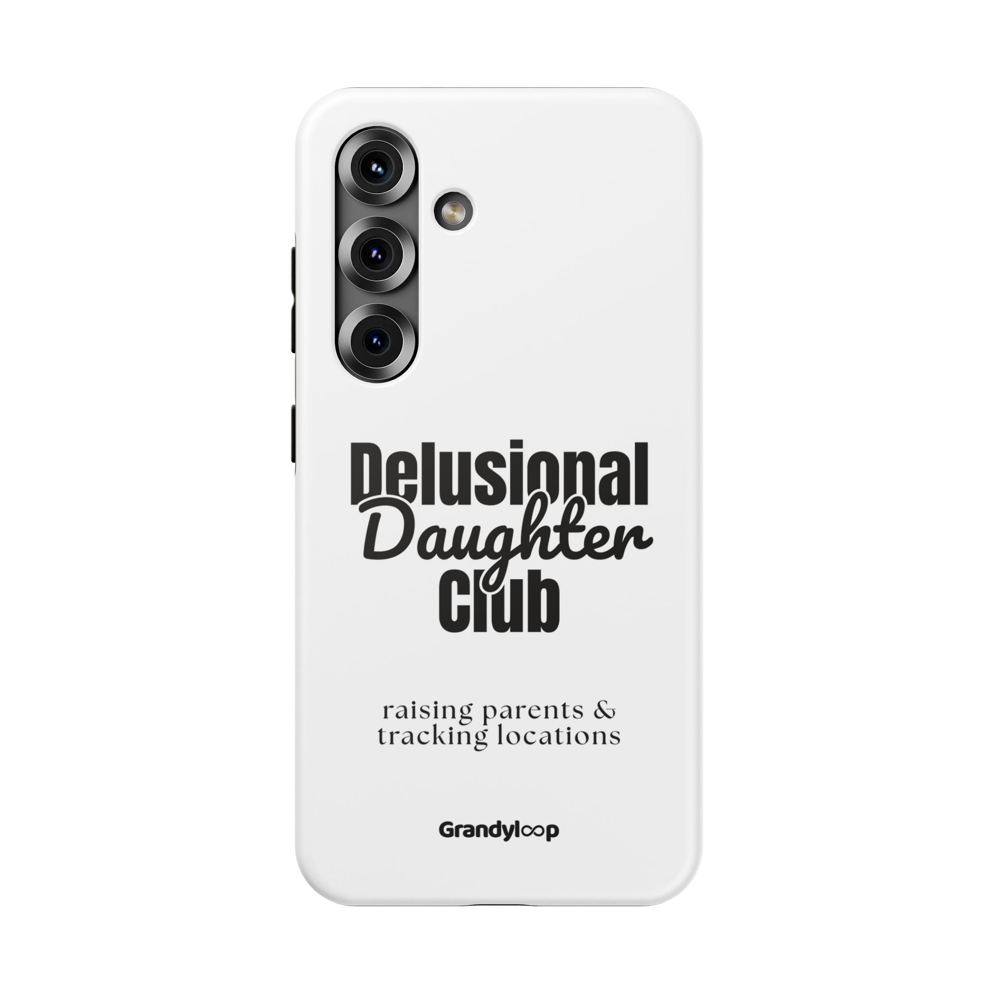 Impact-Resistant Phone Case — "Delusional Daughter Club" (raising parents & tracking locations)
