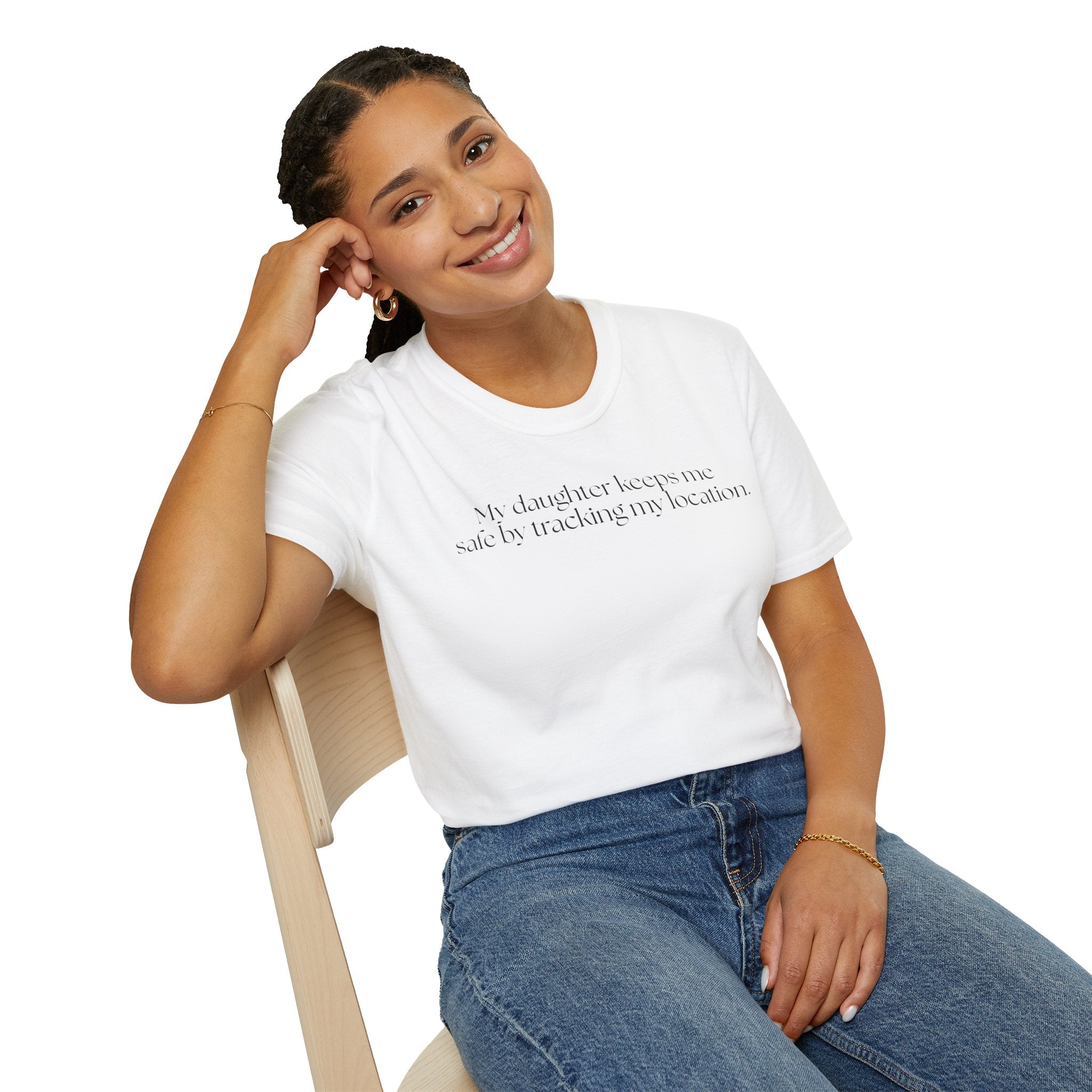 My Daughter Tracks My Location to Keep Me Safe - T-Shirt