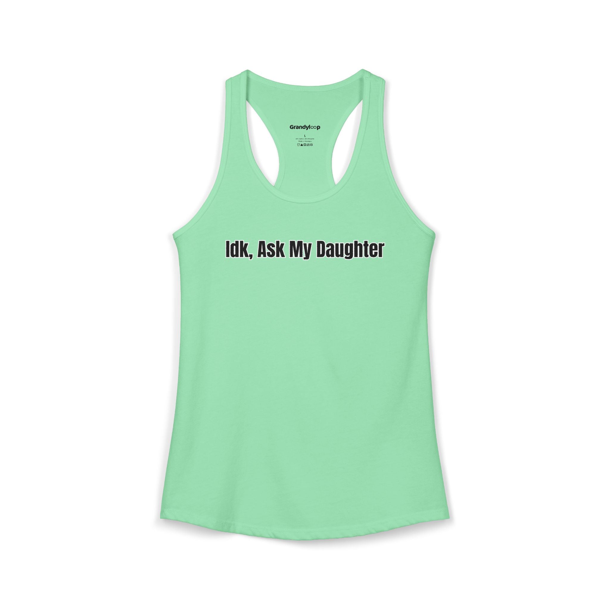 IDK Ask My Daughter - Racerback Tank
