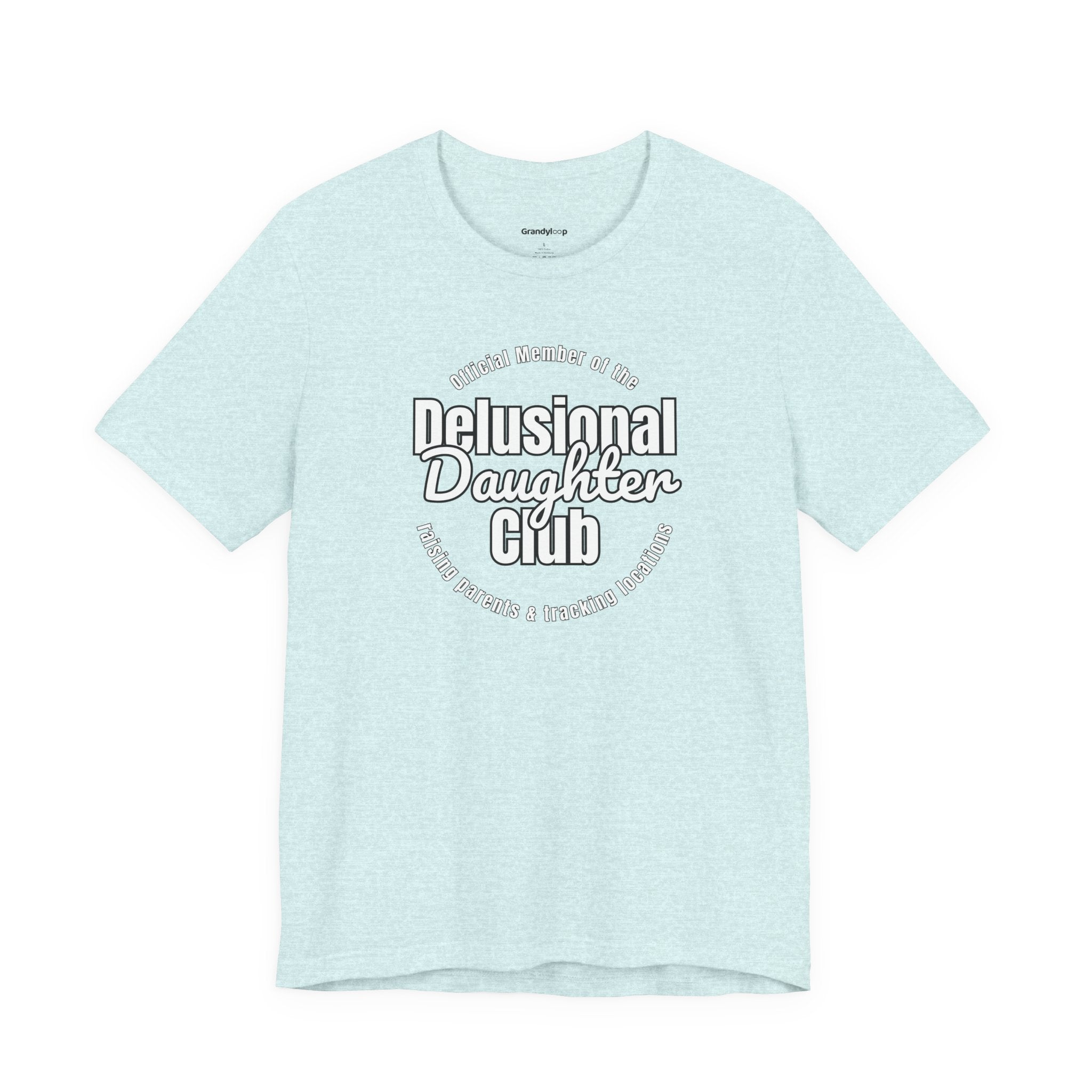 Delusional Daughter Club T-Shirt