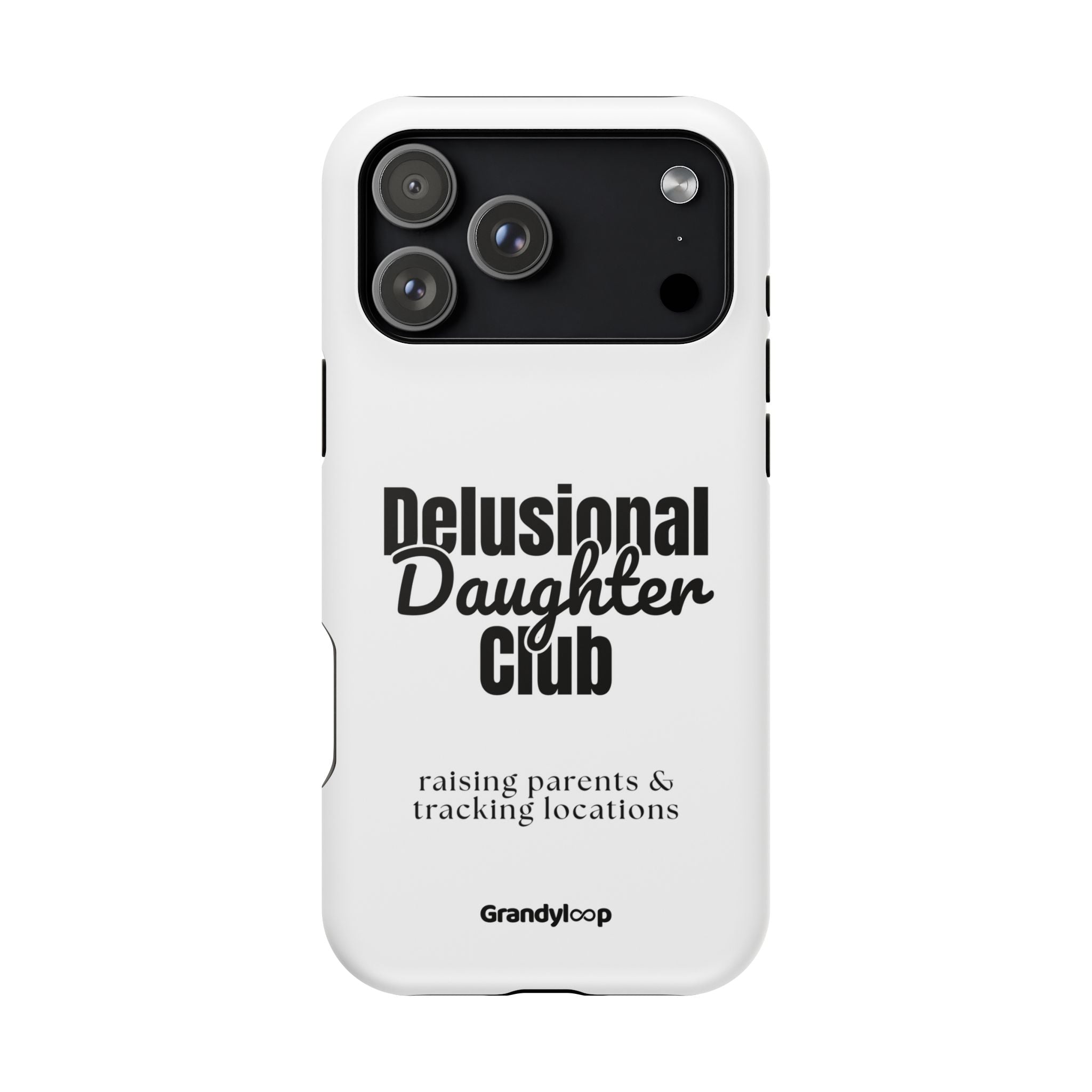 Impact-Resistant Phone Case — "Delusional Daughter Club" (raising parents & tracking locations)