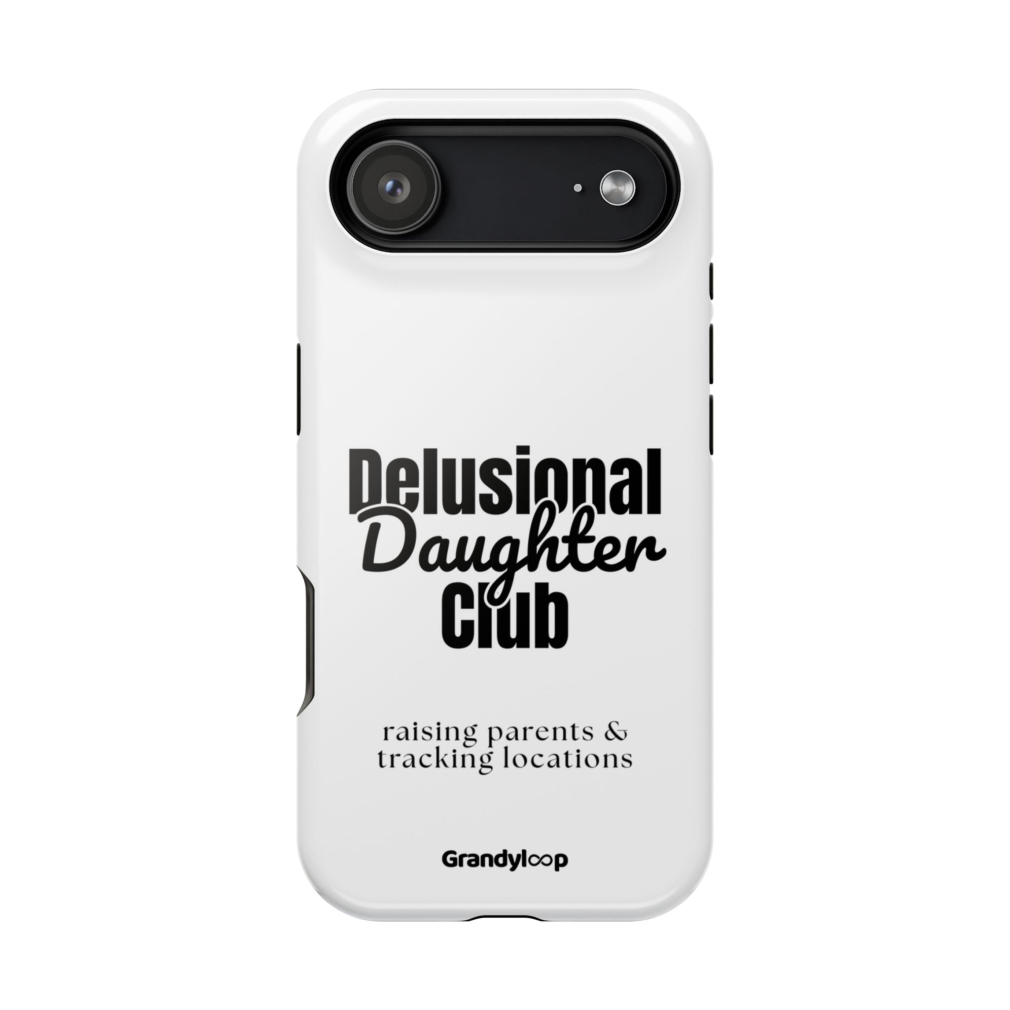 Impact-Resistant Phone Case — "Delusional Daughter Club" (raising parents & tracking locations)