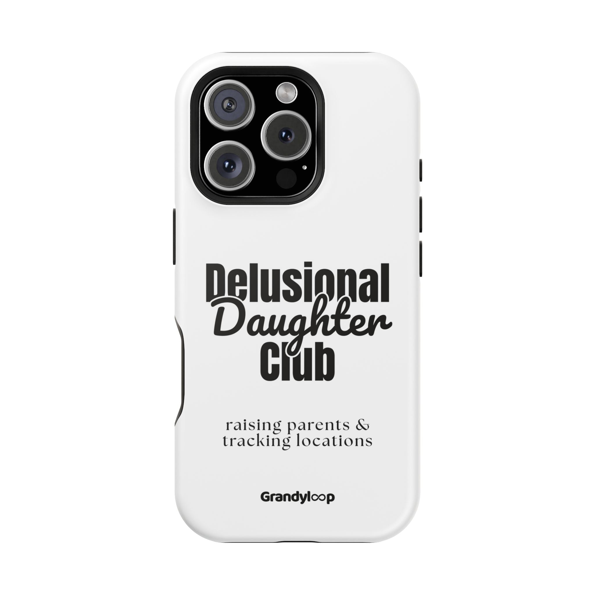 Impact-Resistant Phone Case — "Delusional Daughter Club" (raising parents & tracking locations)