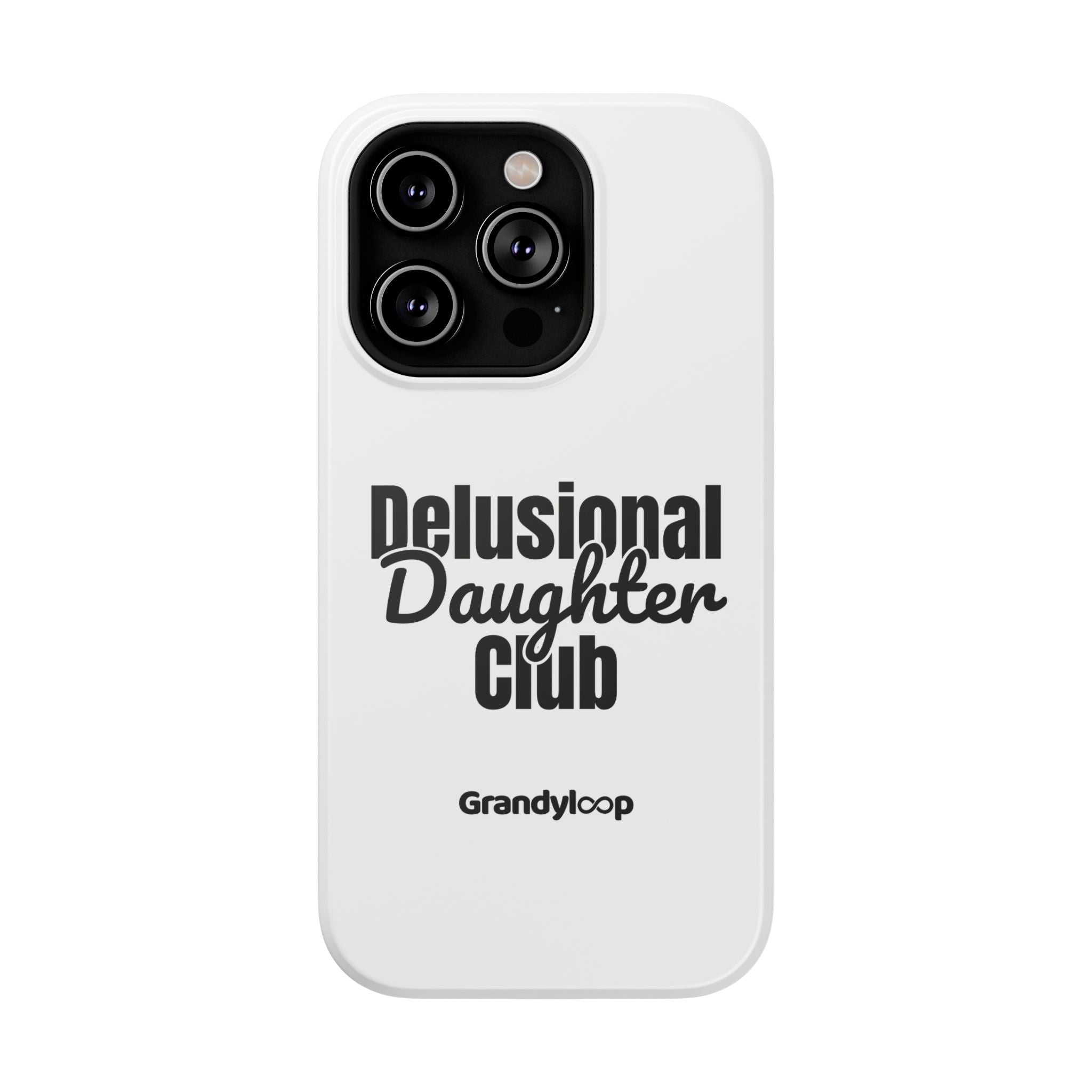 Phone Case - Delusional Daughter Club