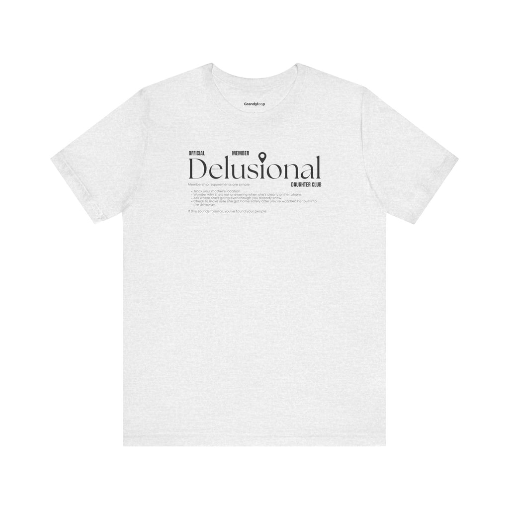 T-Shirt - Official Member Delusional Daughter Club