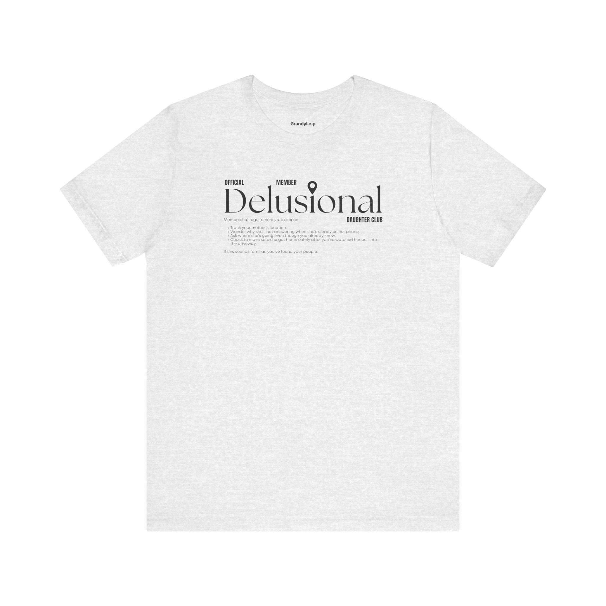 T-Shirt - Official Member Delusional Daughter Club