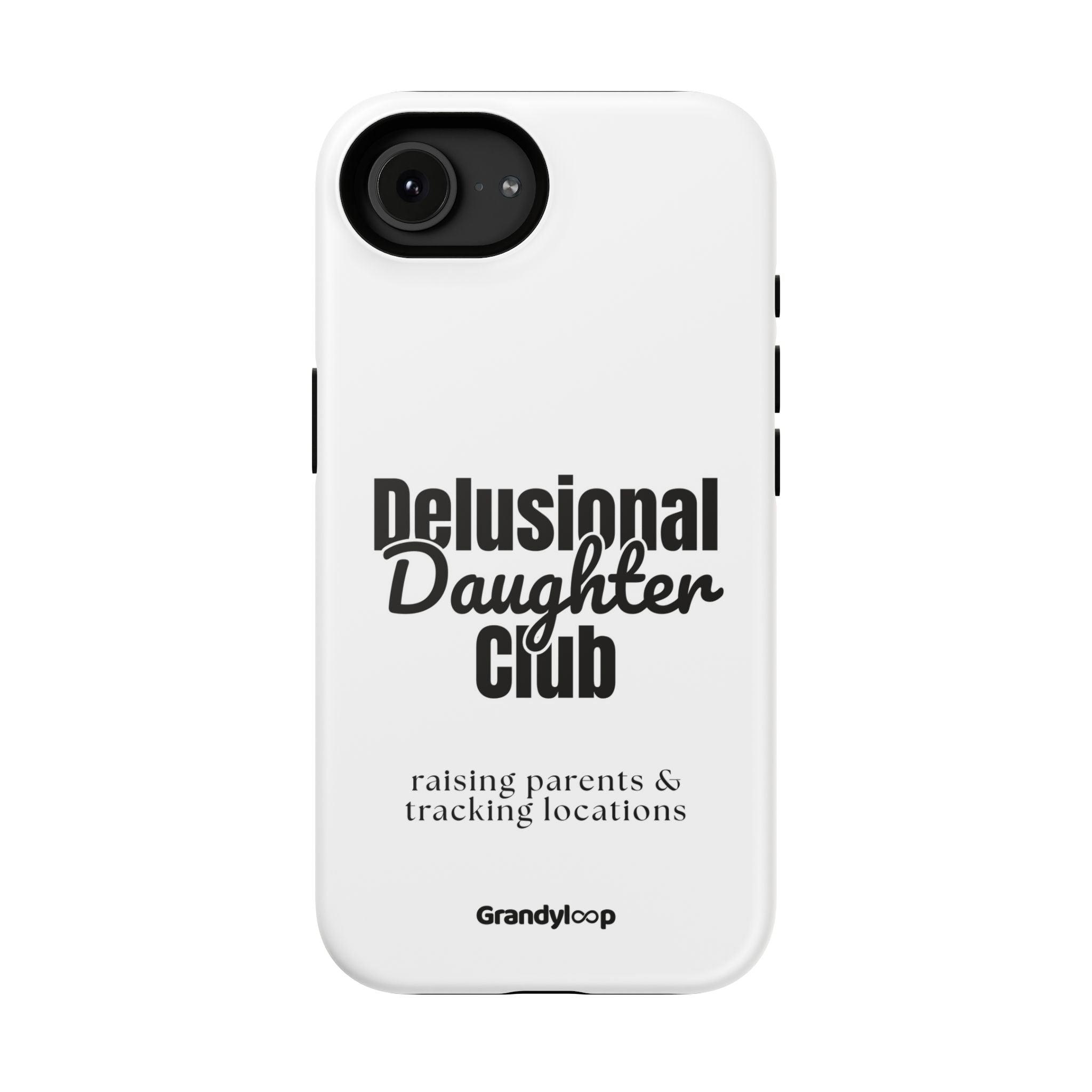 Impact-Resistant Phone Case — "Delusional Daughter Club" (raising parents & tracking locations)