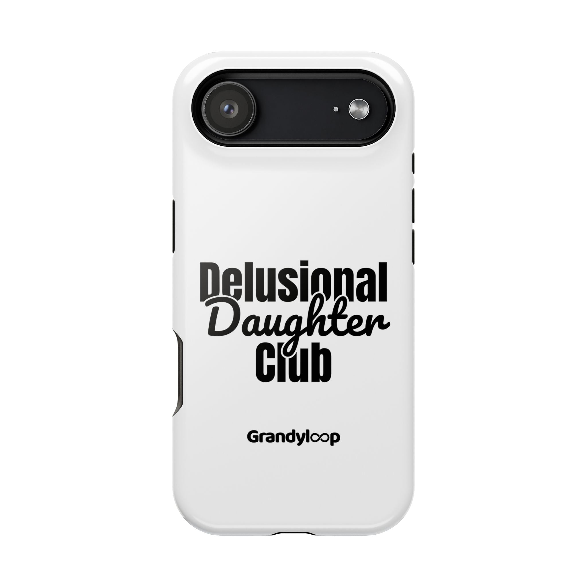 Phone Case - Delusional Daughter Club