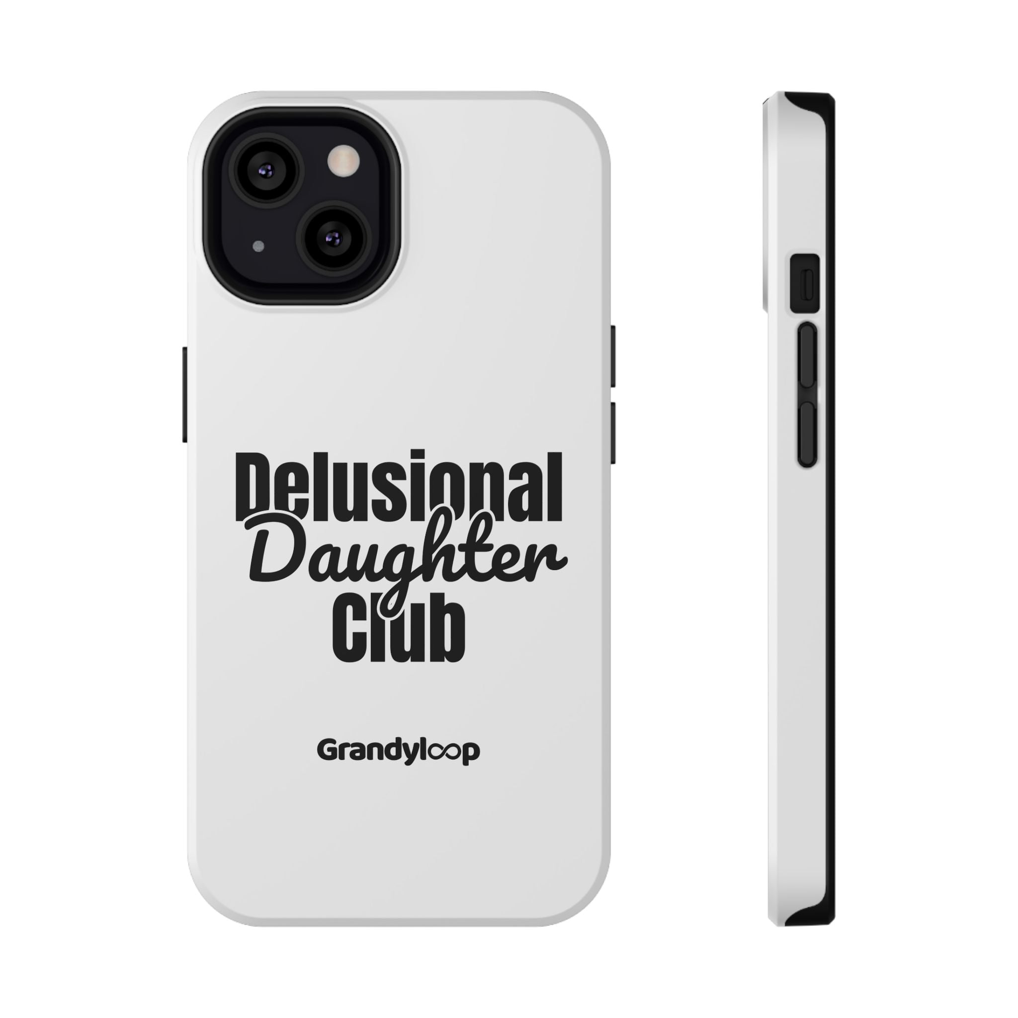 Phone Case - Delusional Daughter Club