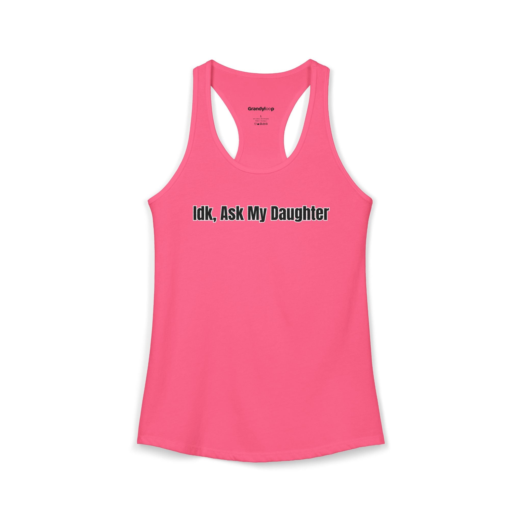 IDK Ask My Daughter - Racerback Tank